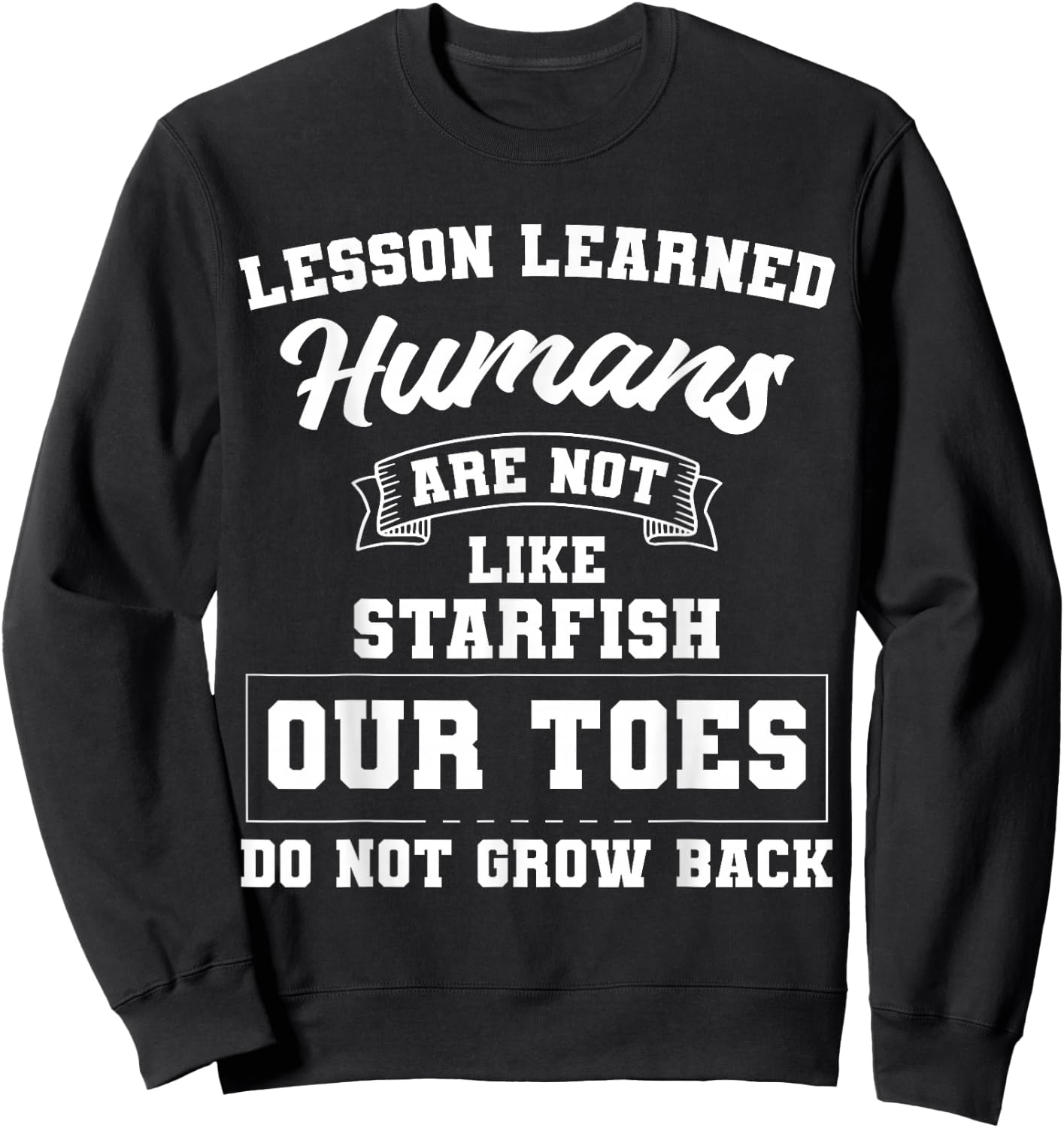 Toe Amputation Amputee Lesson Learned Starfish Sweatshirt - Sweatshirt | Black