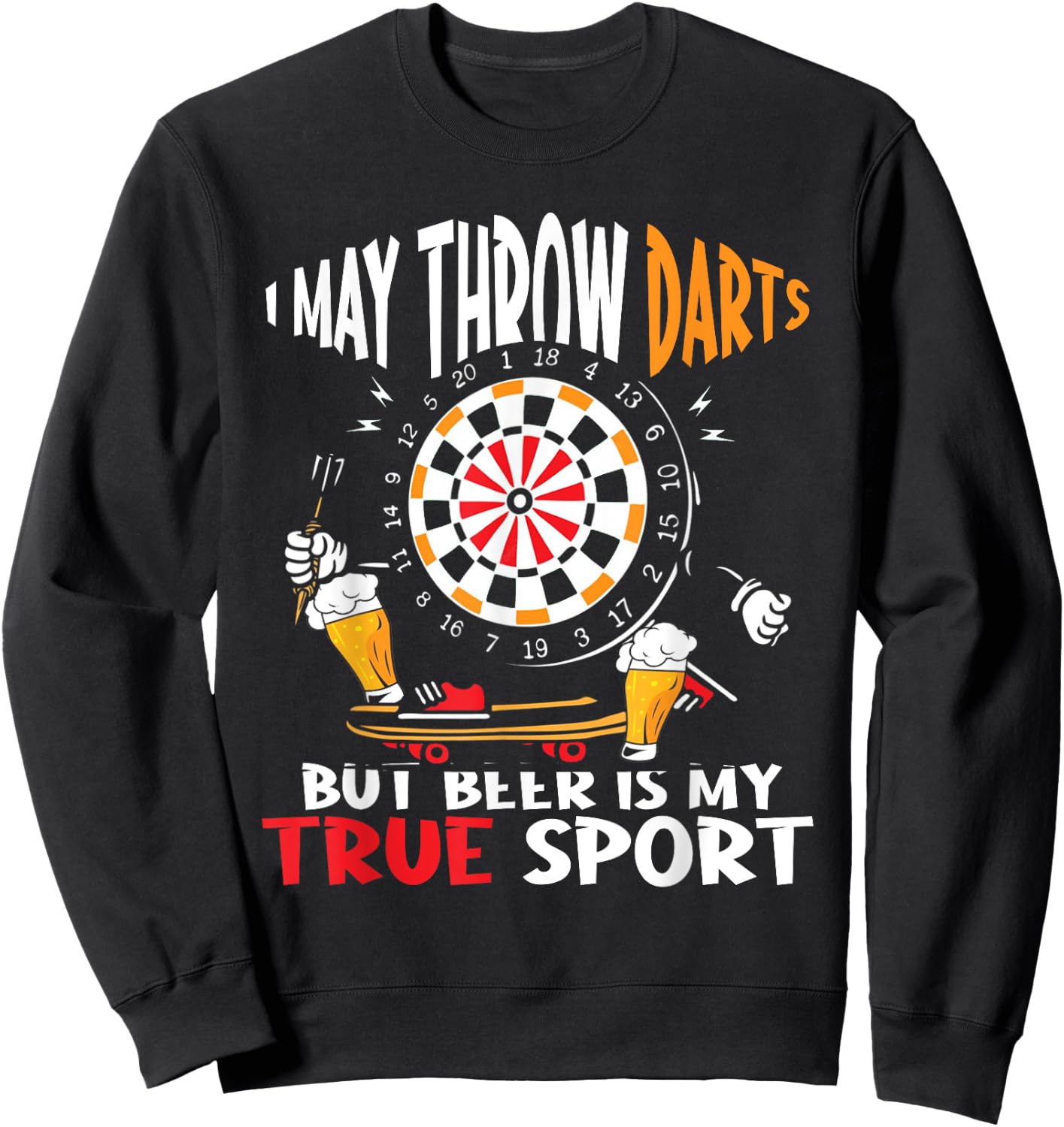 I May Throw Darts But Beer Is My True Sport Funny Dart Sweatshirt - Sweatshirt | Black