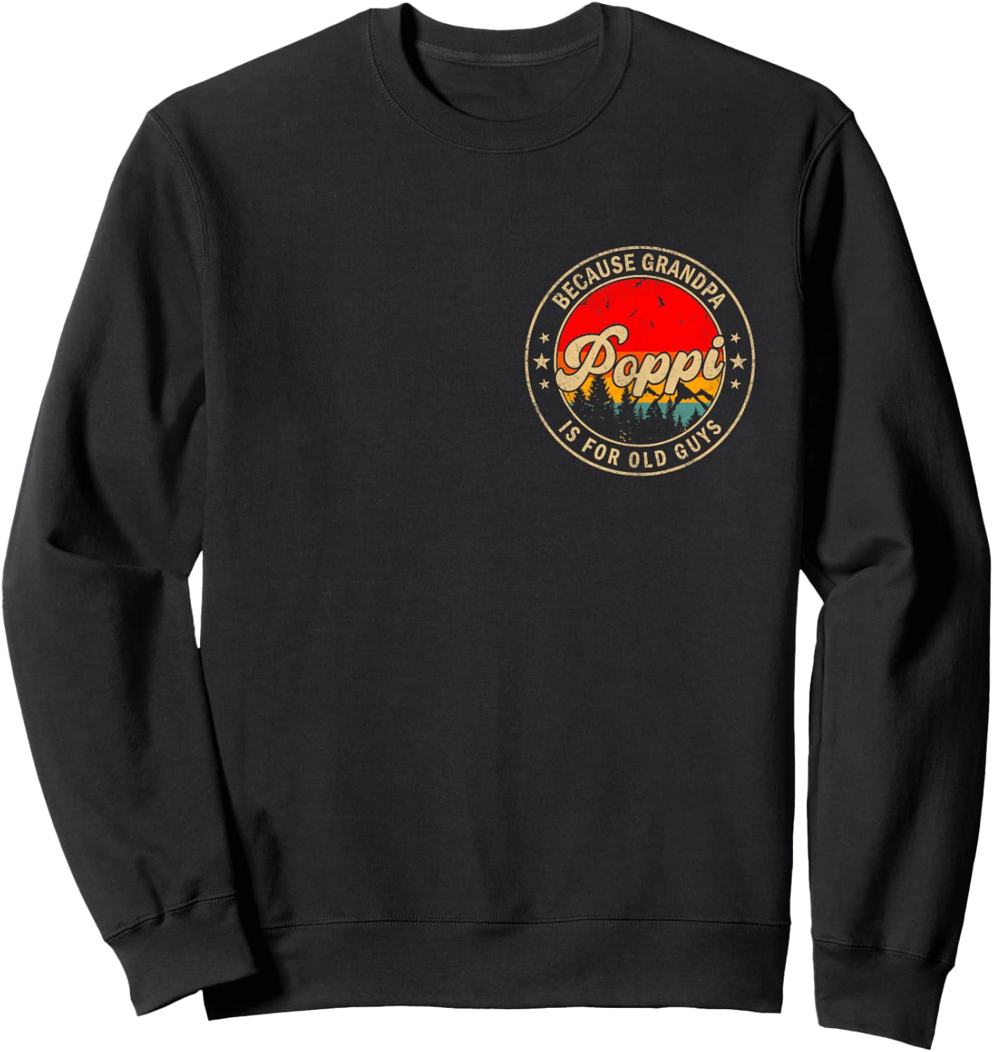 Poppi Because Grandpa is for Old Guys Retro for Grandpa Sweatshirt - Sweatshirt | Black