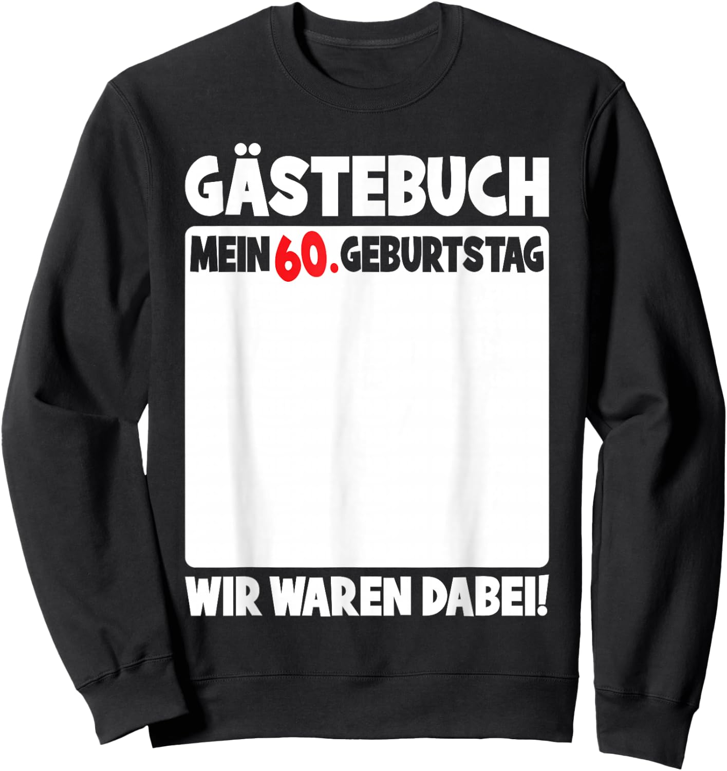 60th Birthday Women Men 60 Years Funny Guest Book , black Sweatshirt - Sweatshirt | Black