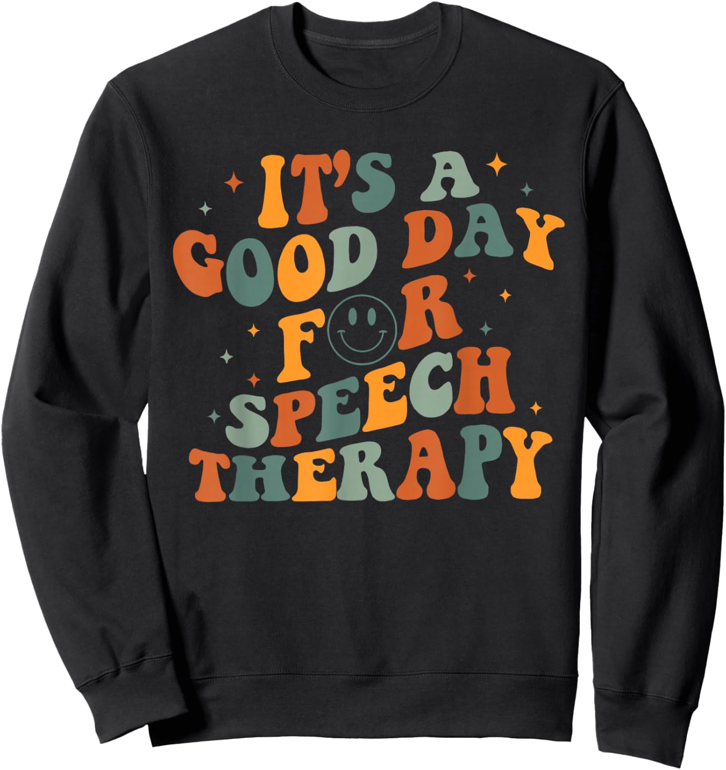 Retro Groovy It's A Good Day For Speech Therapy Smile Face Sweatshirt - Sweatshirt | Black