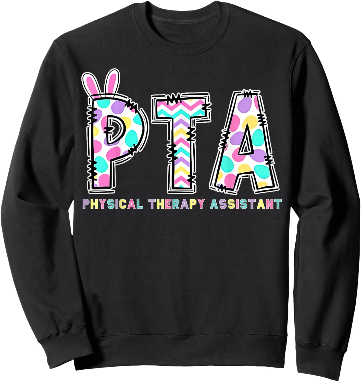 PTA Physical Therapy Assistant Bunny Easter PT Therapist Sweatshirt - Sweatshirt | Black