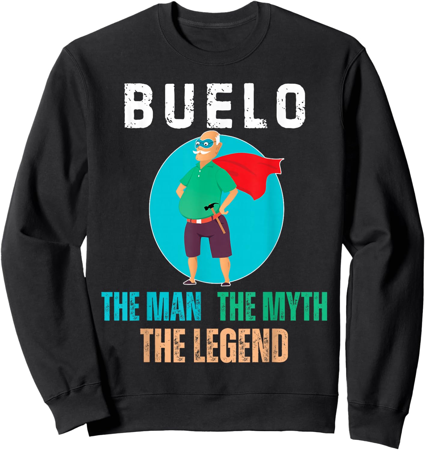 Buelo The Man The Myth The Legend - Hispanic Grandpa Sweatshirt - Sweatshirt | Black