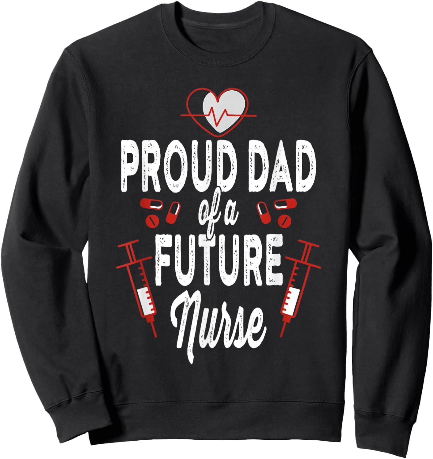Proud Dad Of A Future Nurse Medical Healthcare Heart Gift Sweatshirt - Sweatshirt | Black