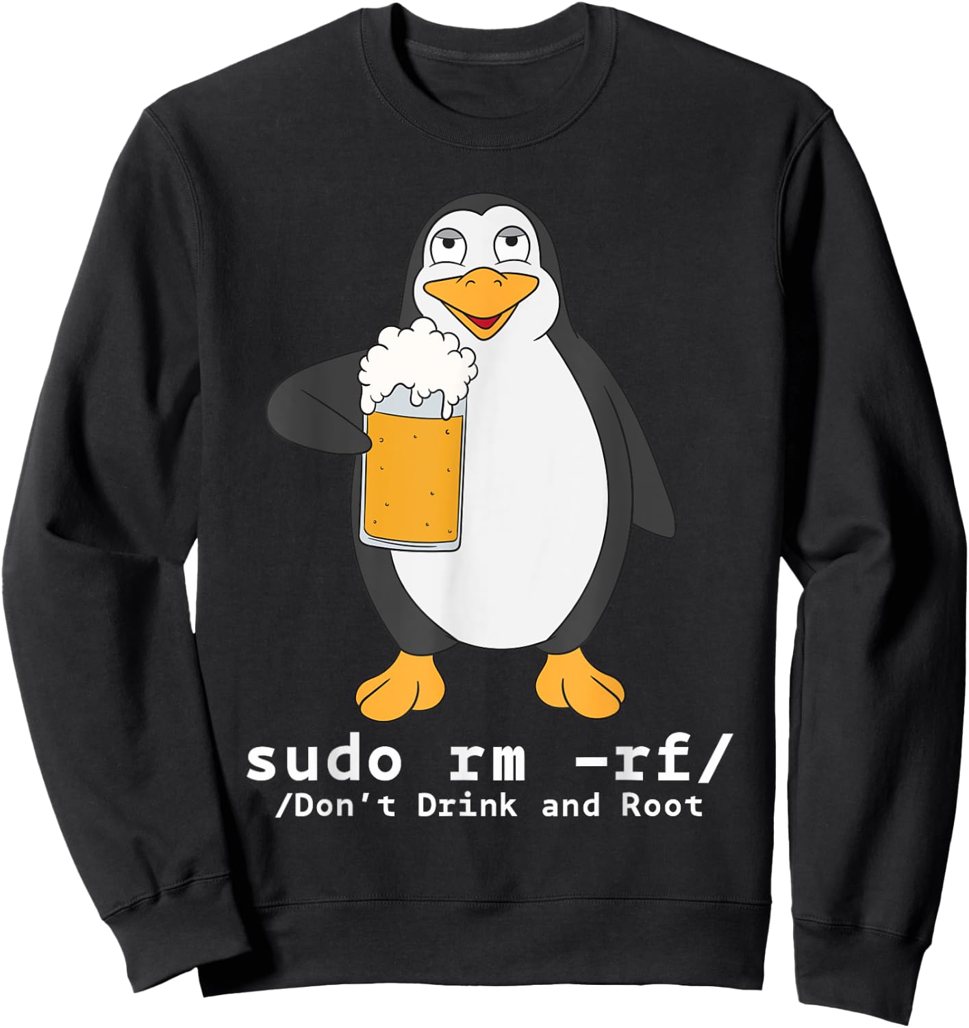 Tux Linux Penguin Sudo Rm Rf | Computer Freak Beer Hacker Sweatshirt - Sweatshirt | Black