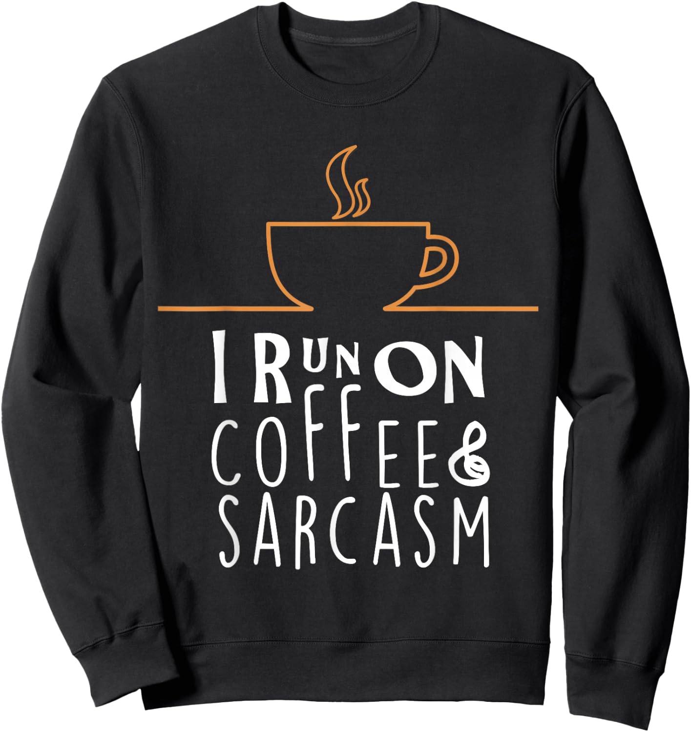 I Run On Coffee And Sarcasm Sweatshirt - Sweatshirt | Black