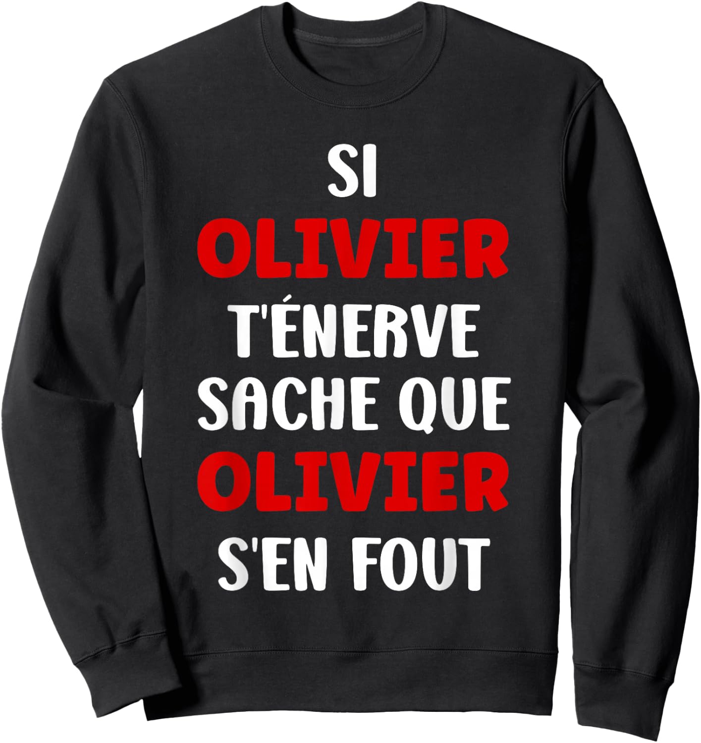 Name Si Olivier t'énerve Humour Personalised Name Olivier , Black, S Sweatshirt - Sweatshirt | Black