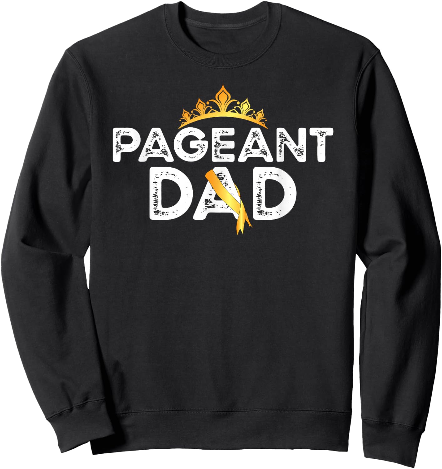 Pageant Dad Proud Pageant Father Sweatshirt - Sweatshirt | Black