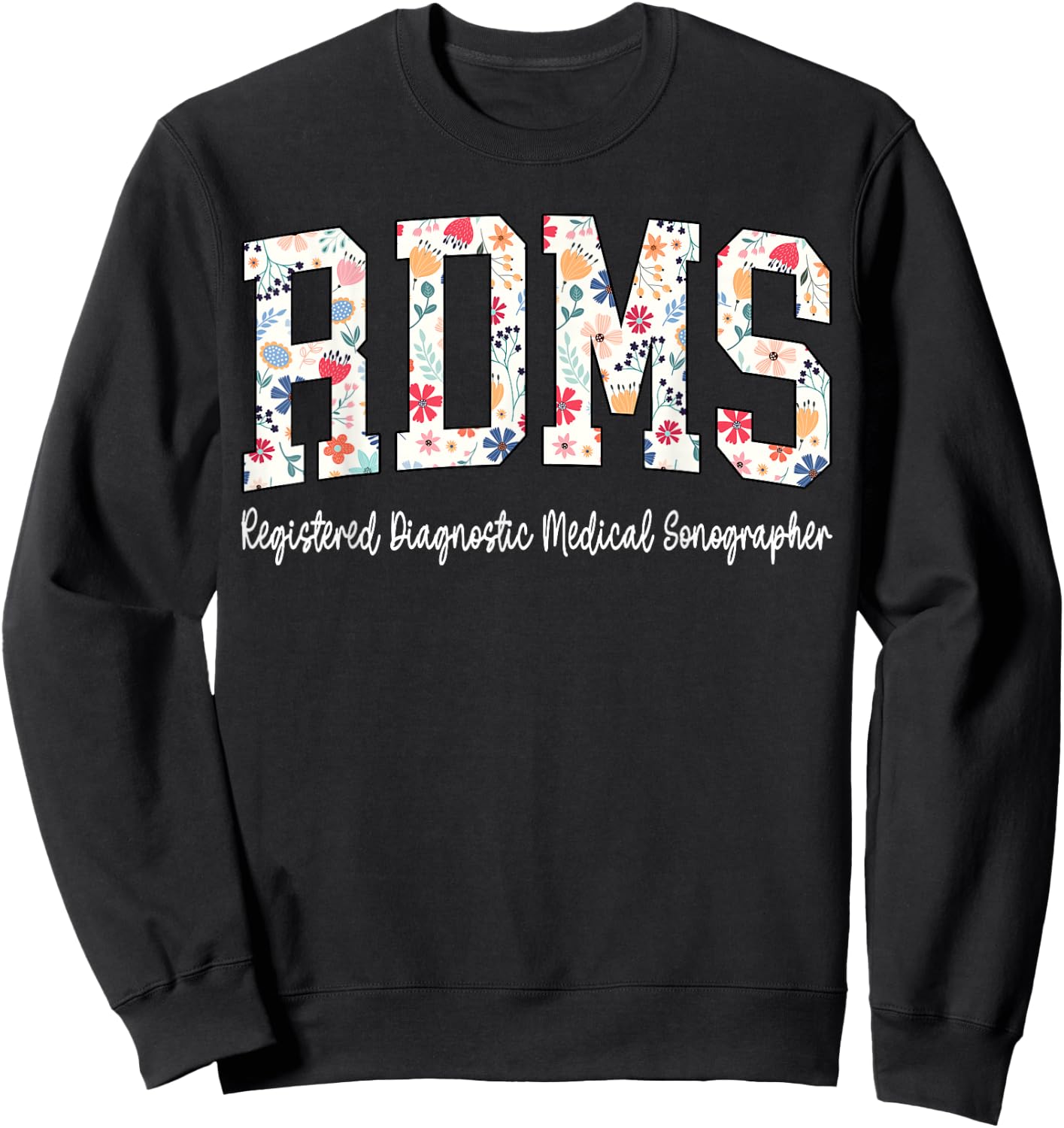 Retro Flower RDMS Registered Diagnostic Medical Sonographer Sweatshirt - Sweatshirt | Black