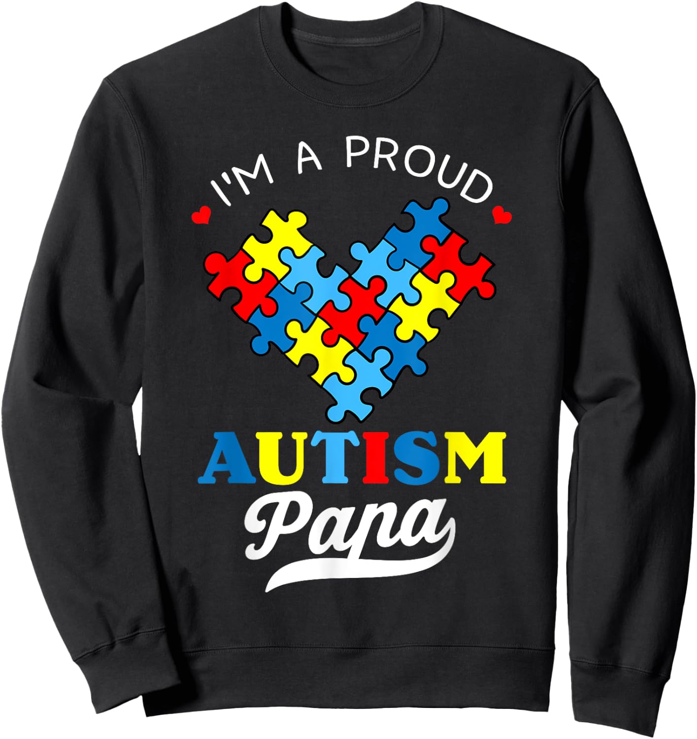 I'm A Proud Autism Papa Autism Awareness Autistic Daughter Sweatshirt - Sweatshirt | Black