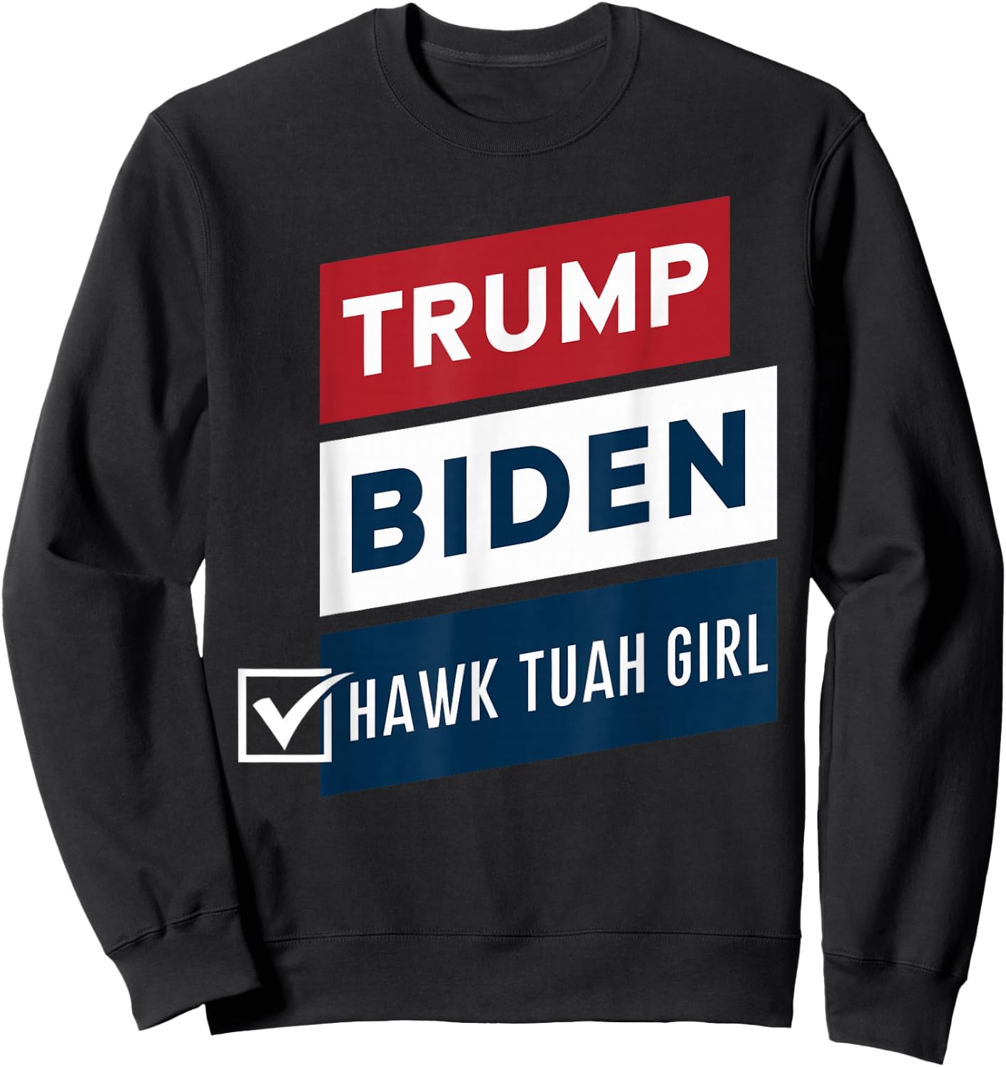 Voting Hawk Tuah Girl vs Trump Biden Political Elections Sweatshirt - Sweatshirt | Black
