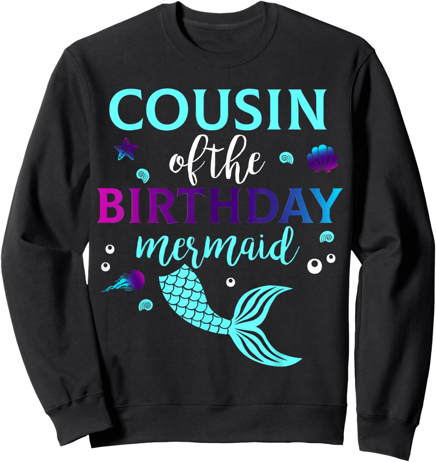 Cousin of the Birthday Mermaid B-Day Girls Family Matching Sweatshirt - Sweatshirt | Black