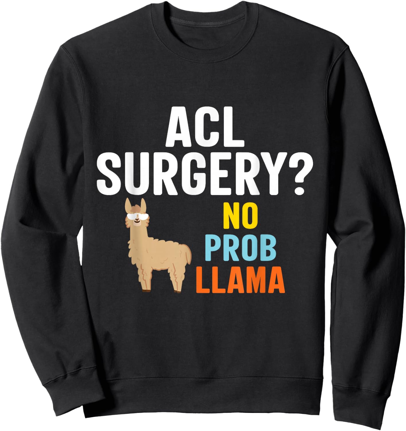 SOMMAS LLAMA Acl Surgery No Probllama Funny Knee Surgery Recovery Gift Sweatshirt - Sweatshirt | Black
