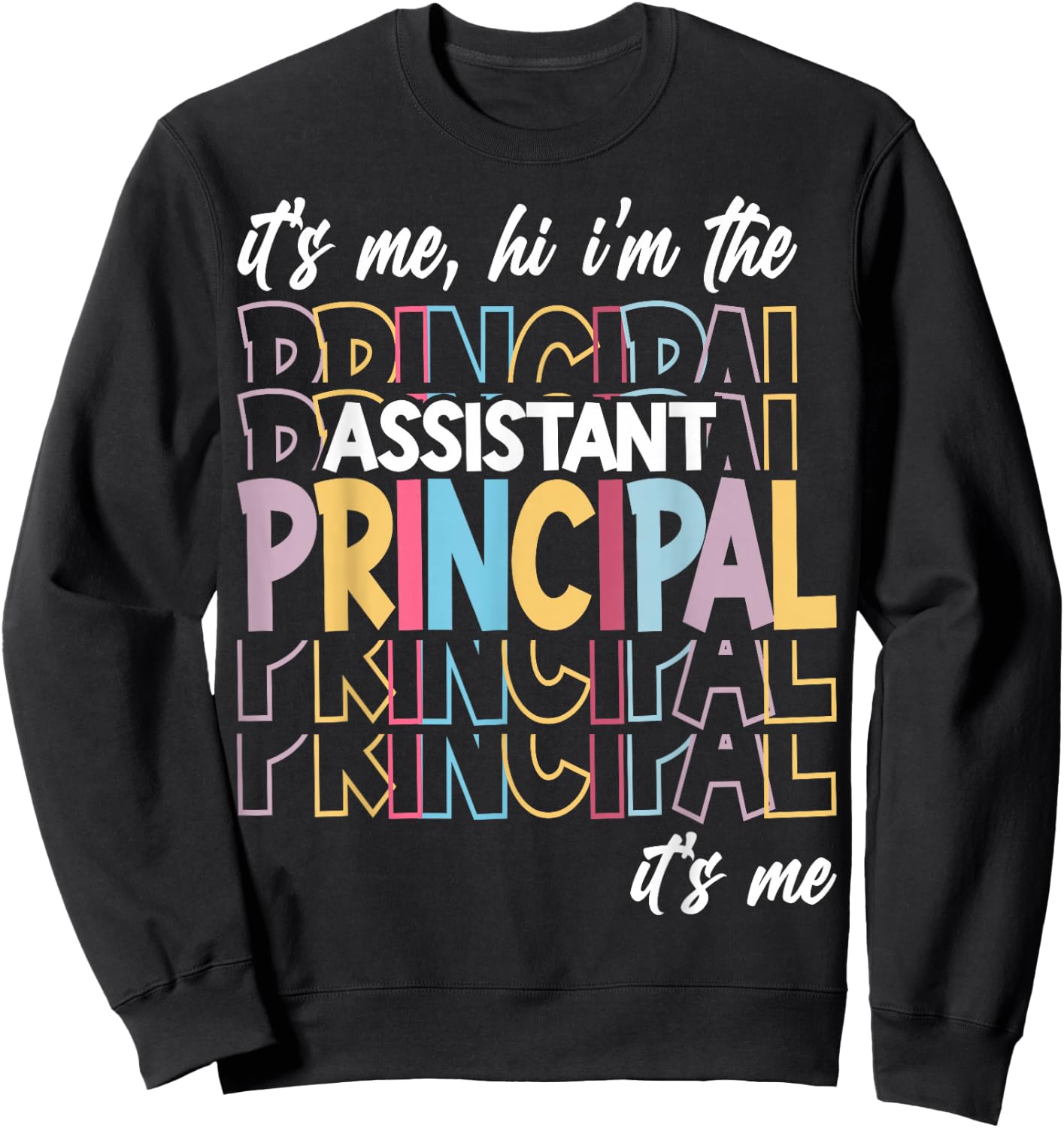 It's Me Hi I'm The Assistant Principal It's Me Sweatshirt - Sweatshirt | Black