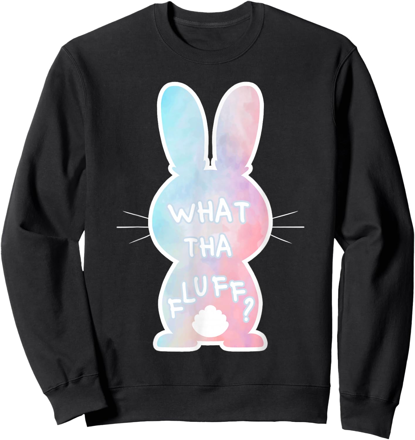 What Tha Fluff Funny Tie Dye Easter Bunny Egg Hunt Adult Pun Sweatshirt - Sweatshirt | Black