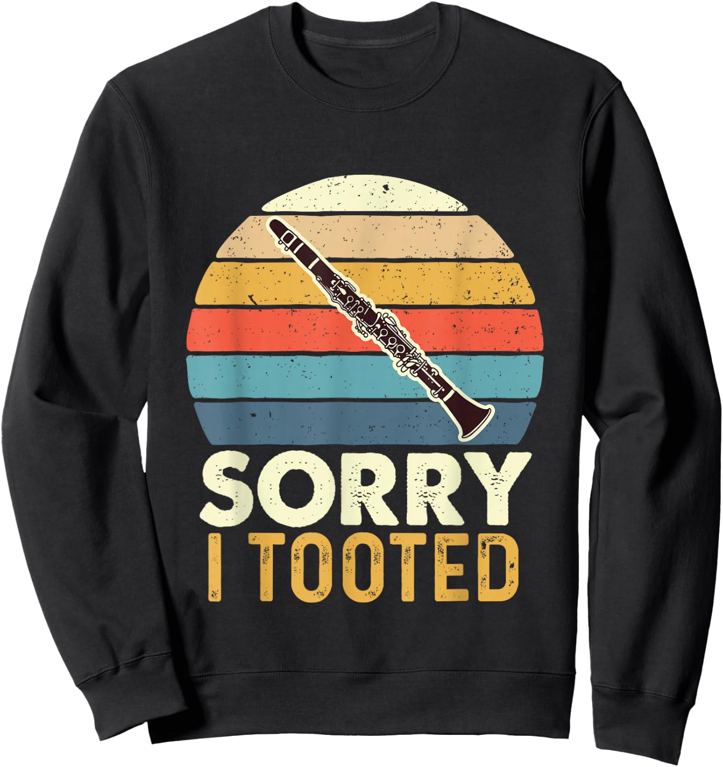 Sorry I Tooted - Retro Clarinetist Clarinet Player Sweatshirt - Sweatshirt | Black