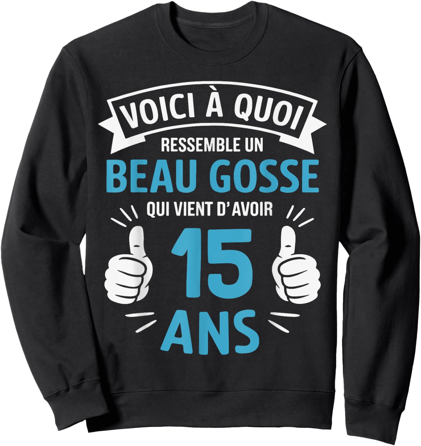 15 Years Gift Humour Birthday Man Beau Gosse , Black, S Sweatshirt - Sweatshirt | Black