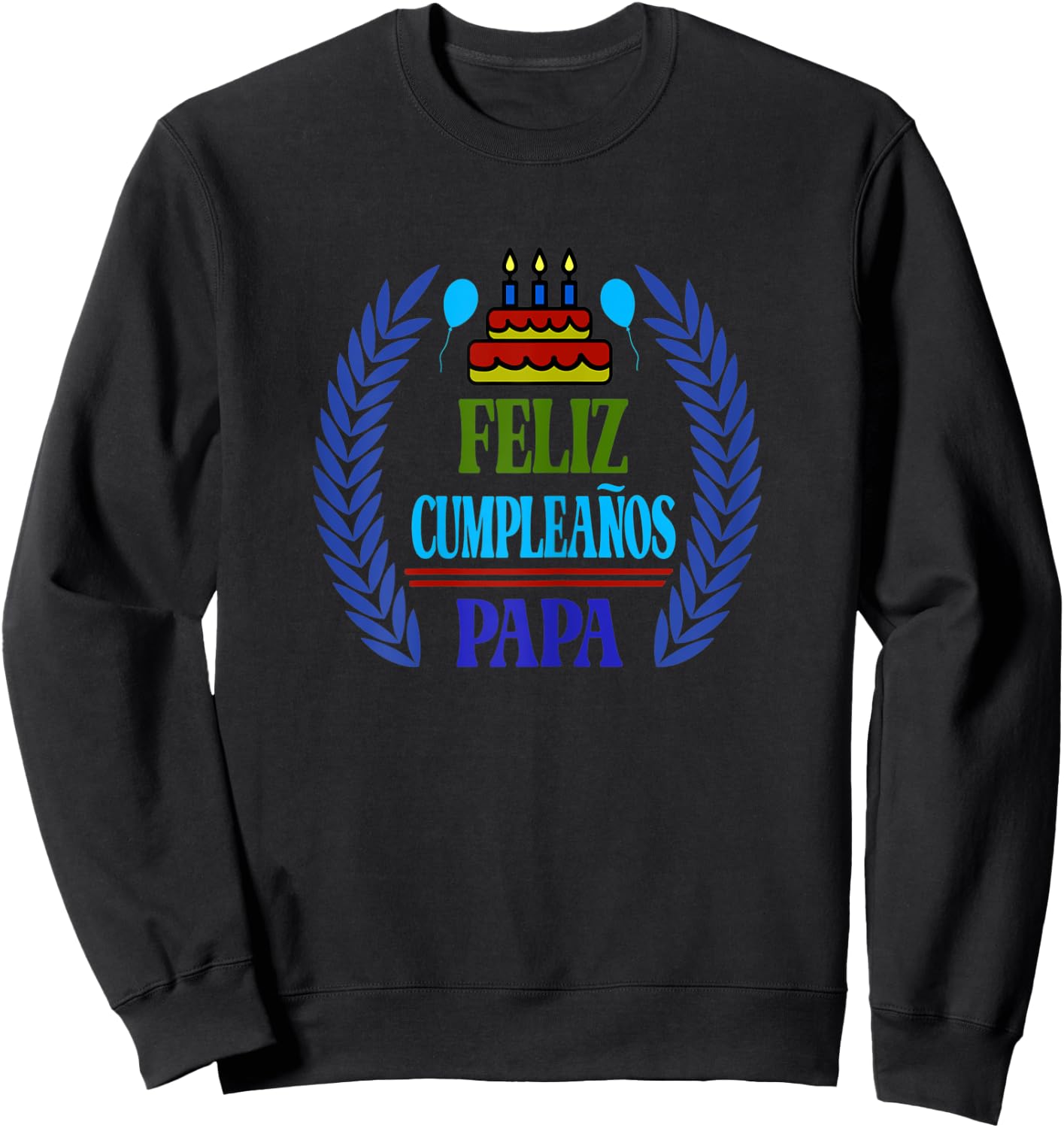 Feliz Cumpleanos Papa, Happy Birthday Dad, Spanish Sweatshirt - Sweatshirt | Black