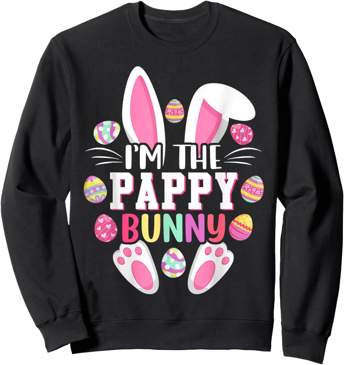 I'm The Pappy Bunny Shirt Funny Easter Day Family Matching Sweatshirt - Sweatshirt | Black