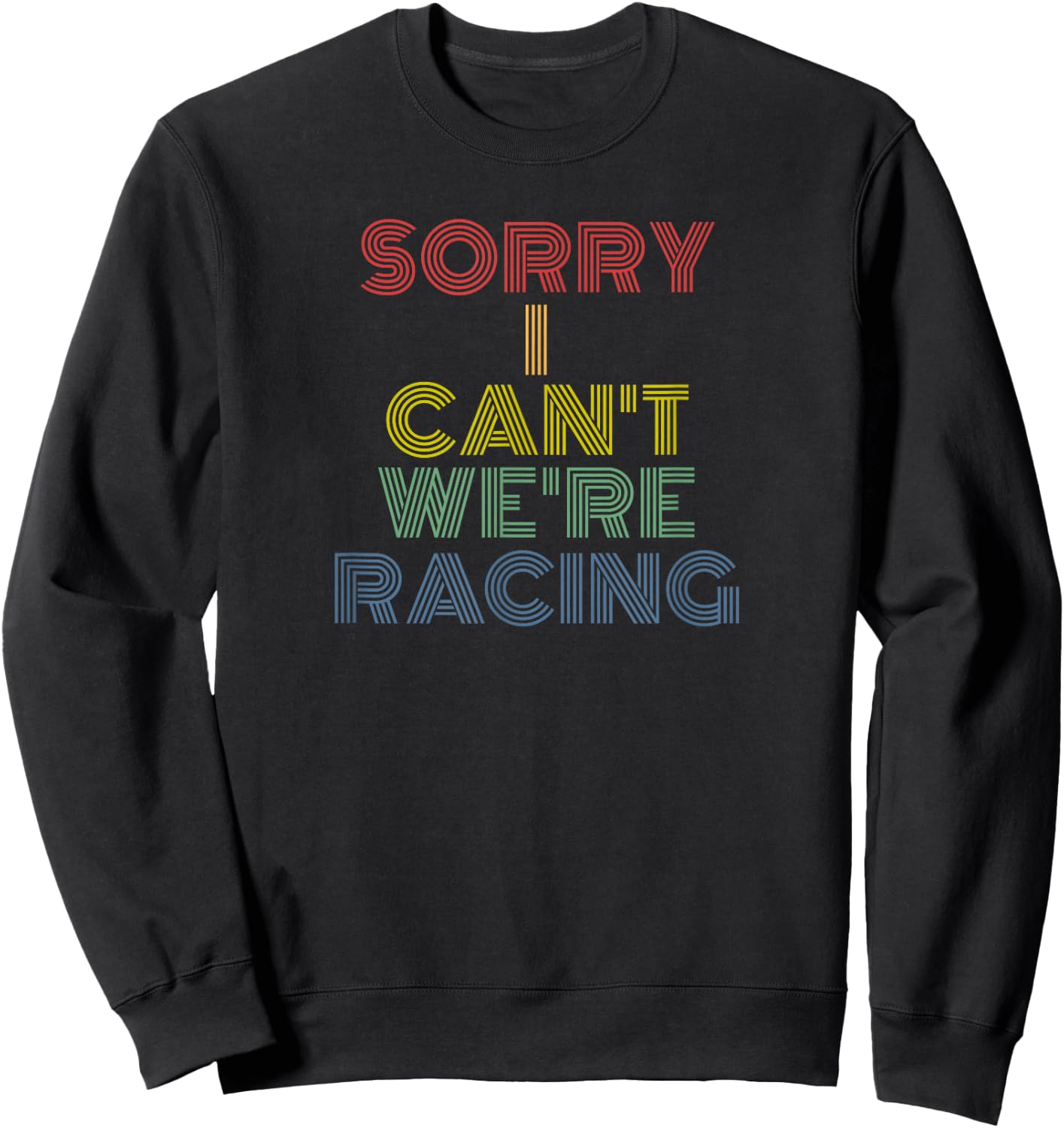 Sorry I Can't We're Racing retro 70s vintage Sweatshirt - Sweatshirt | Black