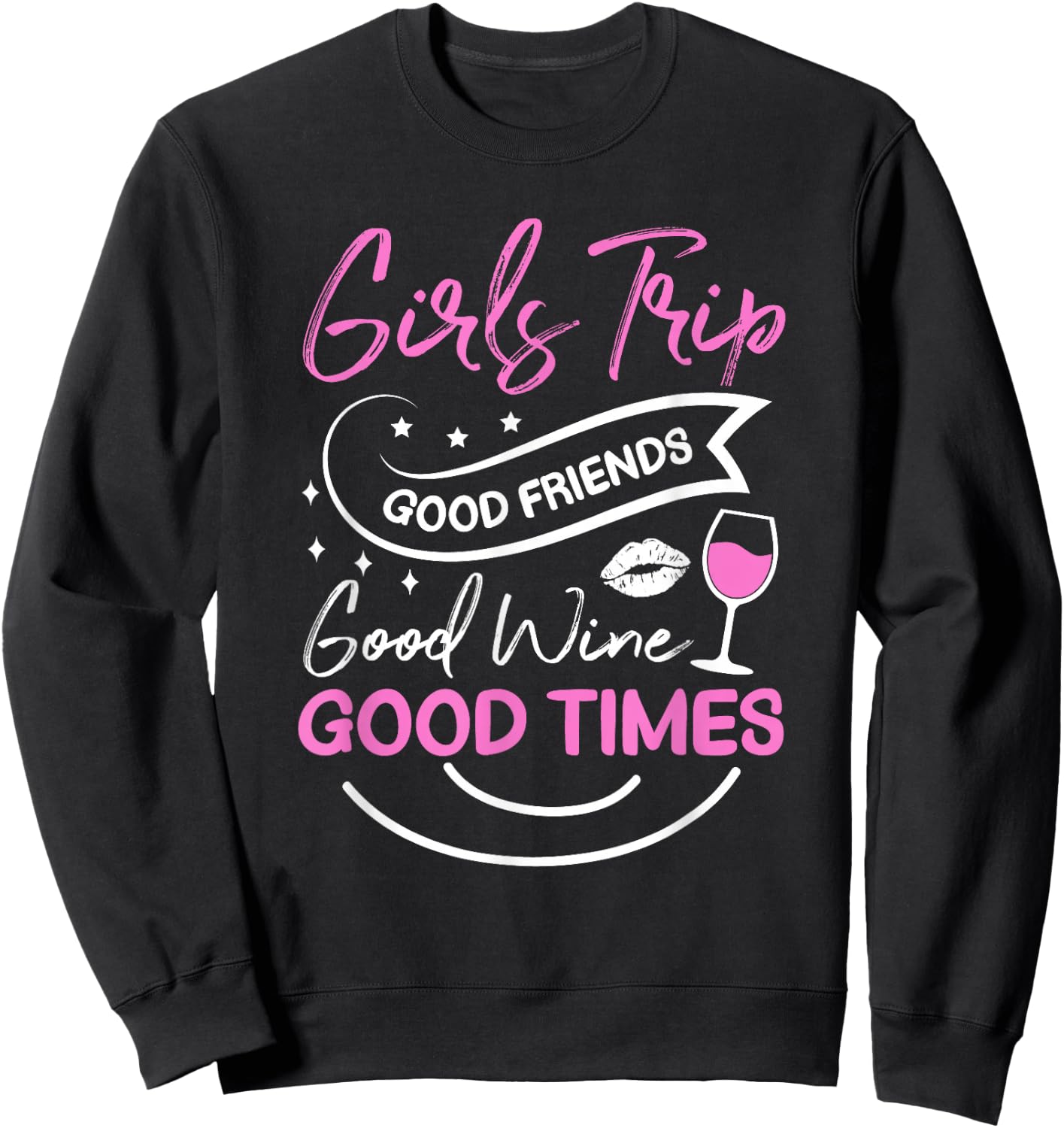 Good Friends Good Wine Good Times Girls Trip , black Sweatshirt - Sweatshirt | Black