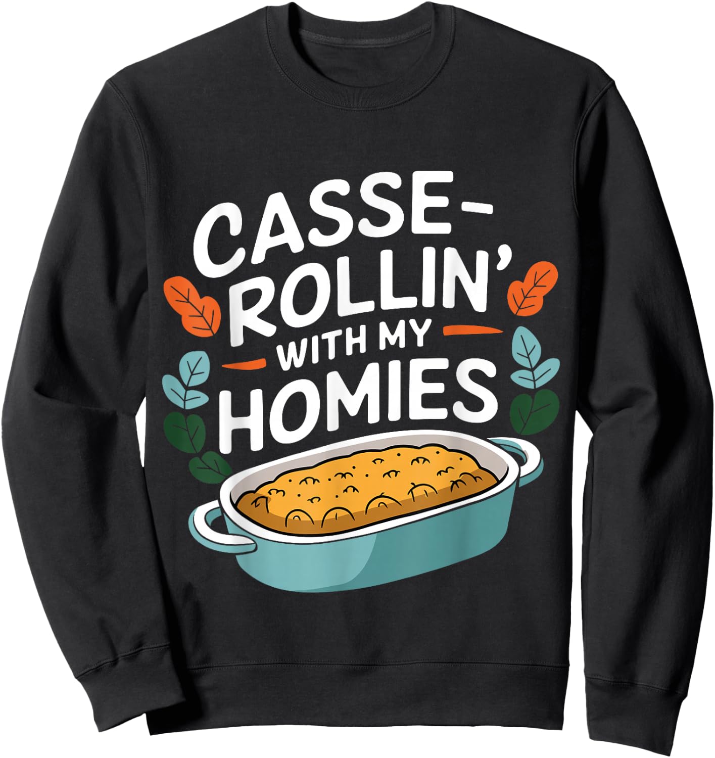 Thanksgiving Foods Matching Casse Rollin With My Homies Sweatshirt - Sweatshirt | Black