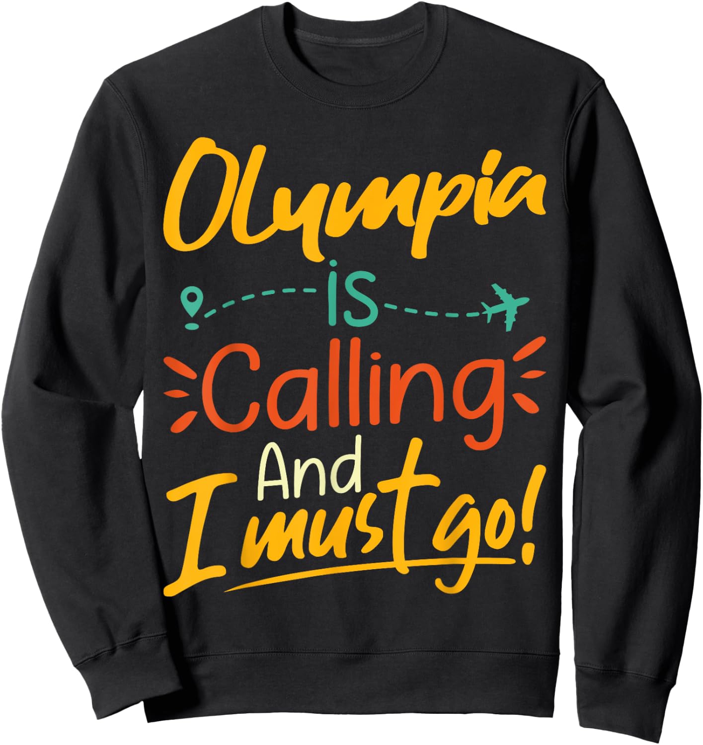 Olympia Is Calling and I Must Go - Olympia Travelling , black Sweatshirt - Sweatshirt | Black