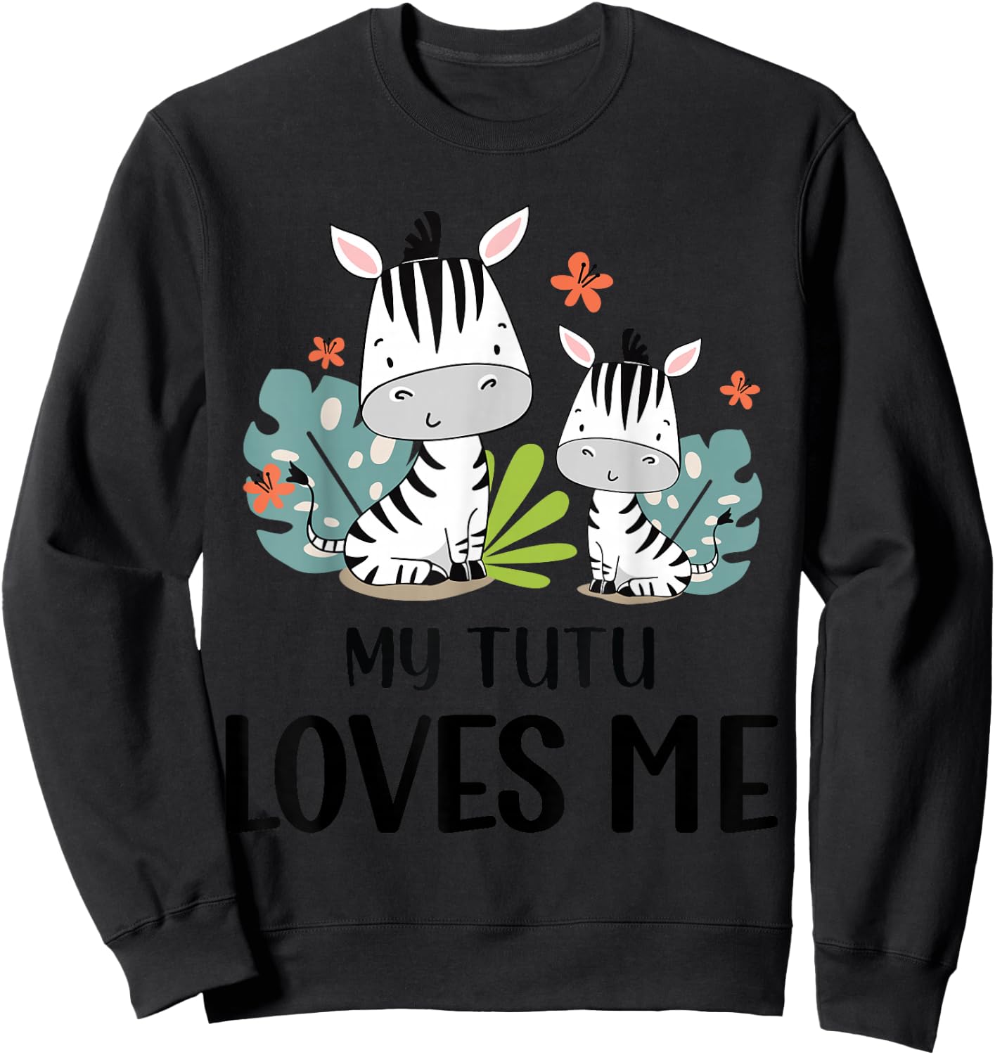 Gift Grandson or Granddaughter | Zebra My Tutu Loves Me Sweatshirt - Sweatshirt | Black