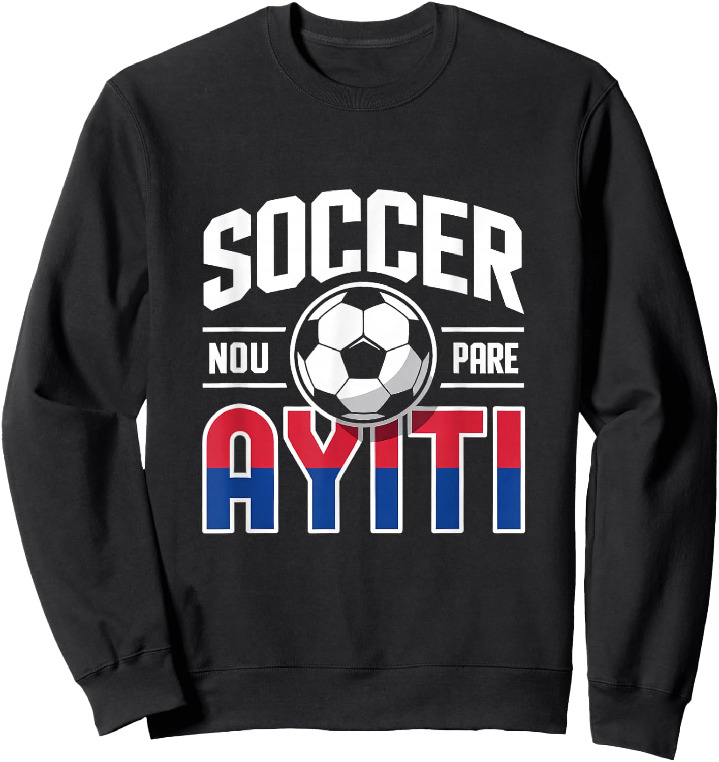 Haiti Soccer Pride Haitian Fan NOU Pare Creole Heritage Sweatshirt - Sweatshirt | Black