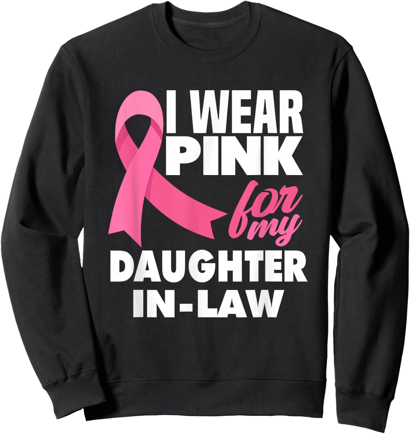 I Wear Pink For My Daughter-In-Law Breast Cancer Awareness Sweatshirt - Sweatshirt | Black