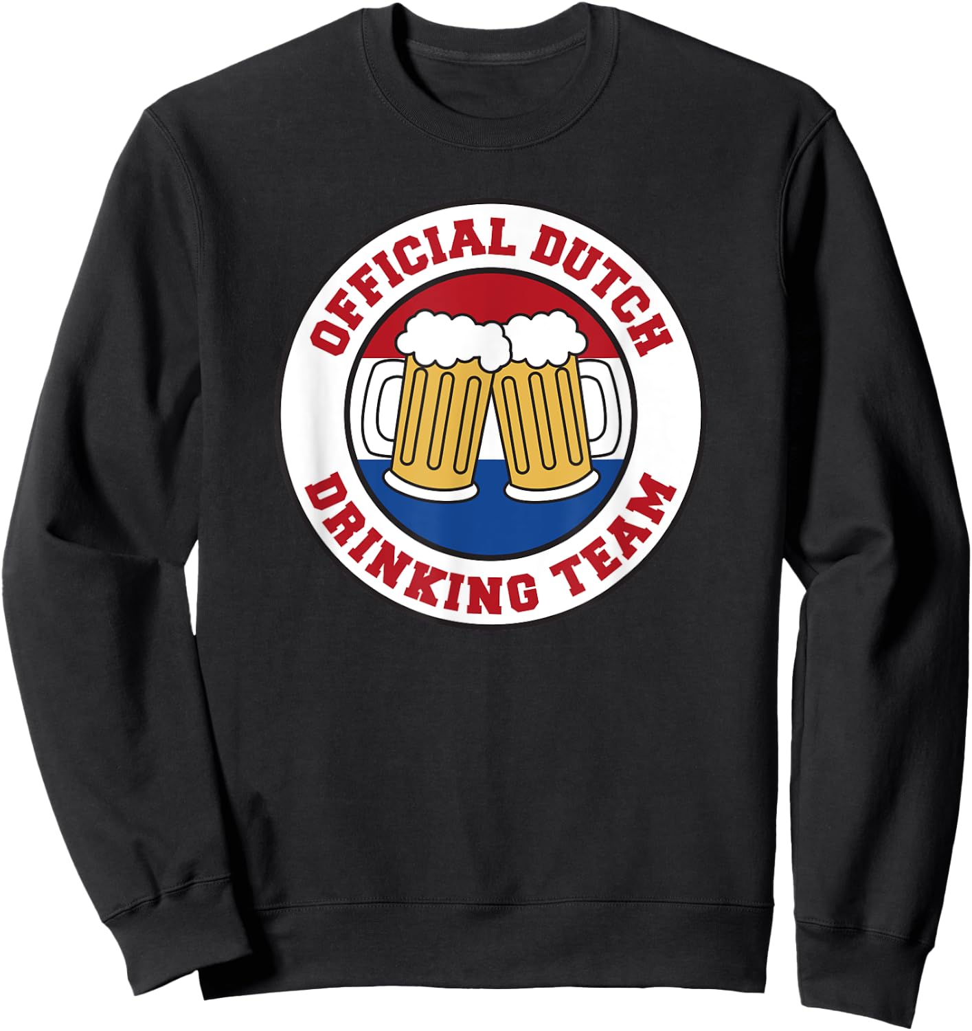 Official Dutch Drinking Team Flag Of The Netherlands Beer Sweatshirt - Sweatshirt | Black
