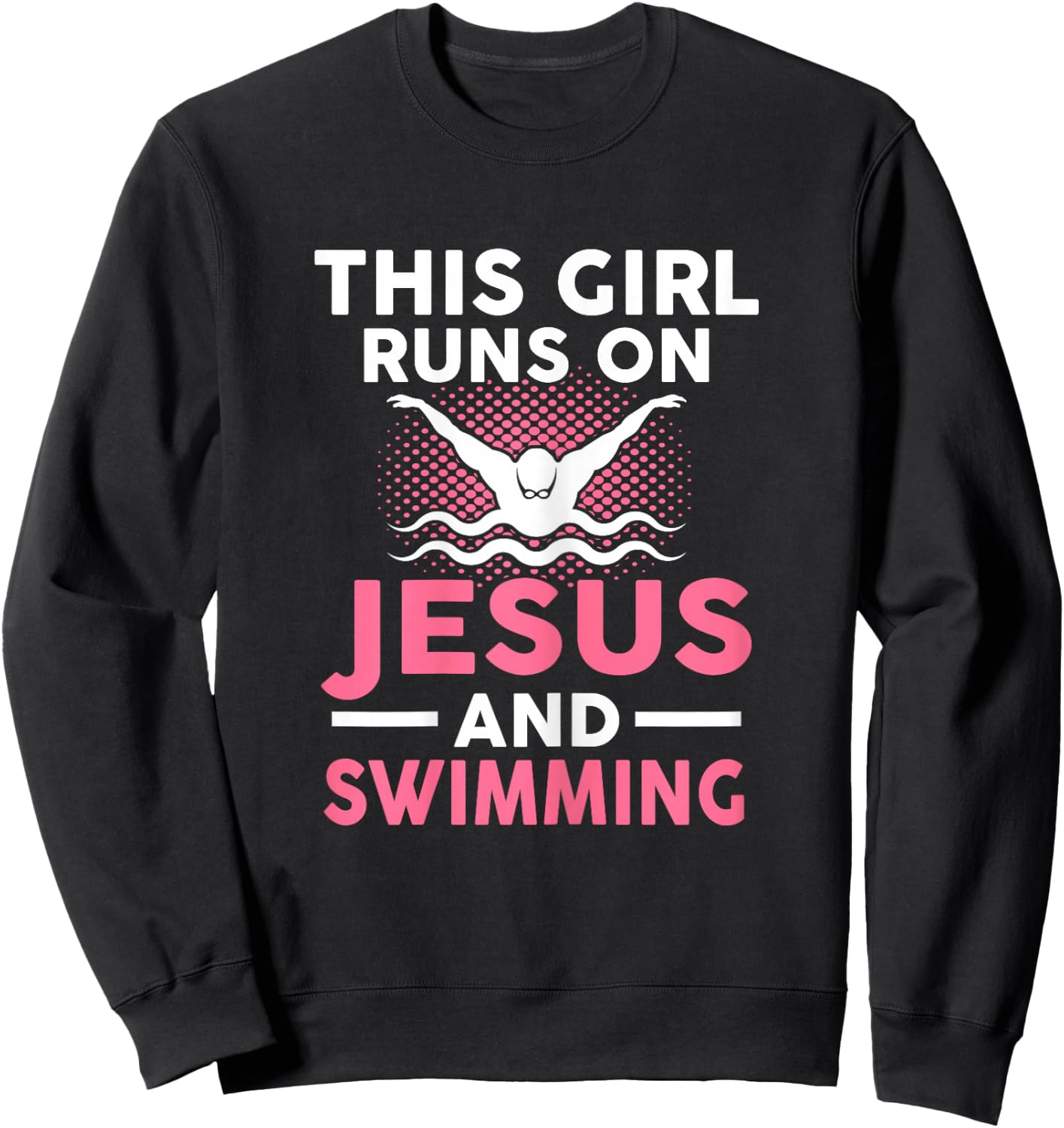 This girl runs on Jesus and swimming Swimmers Gift Sweatshirt - Sweatshirt | Black