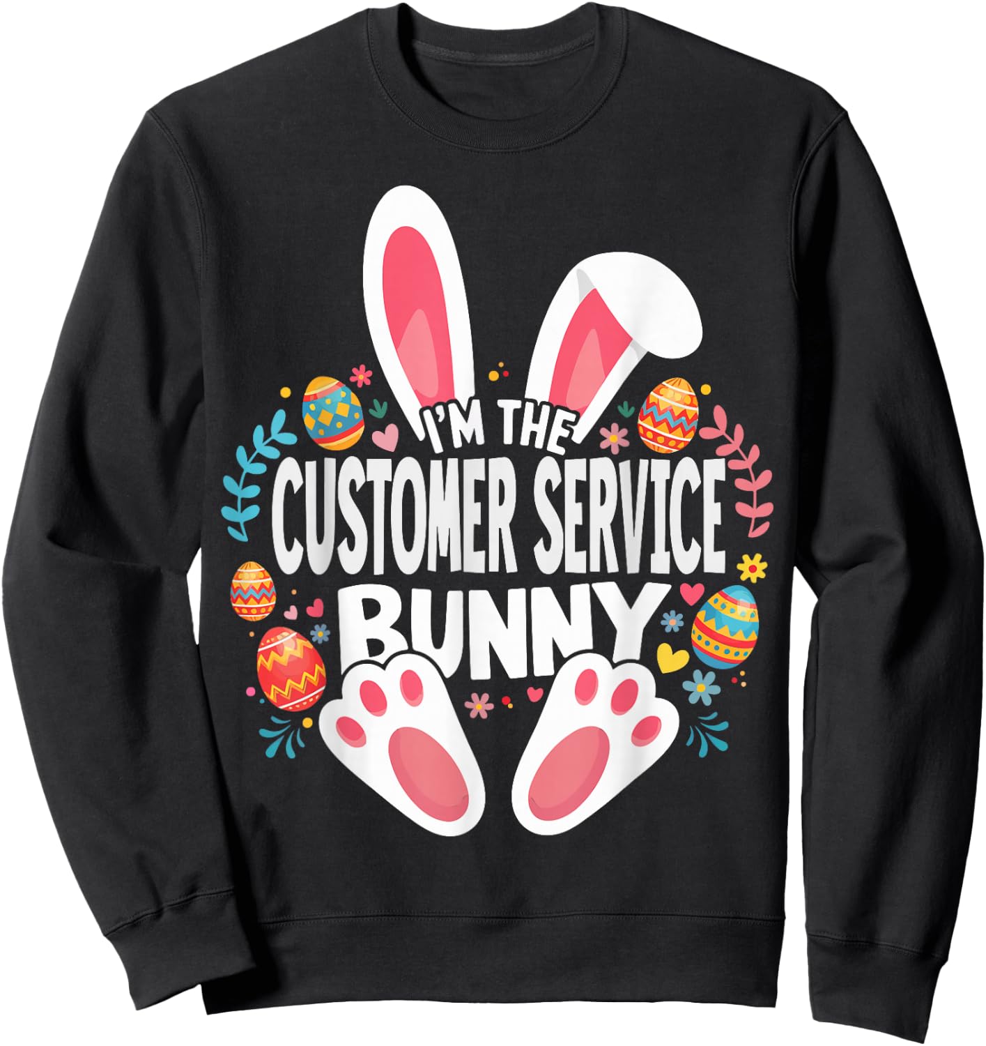 I'm The Customer Service Bunny Matching Easter Family Sweatshirt - Sweatshirt | Black