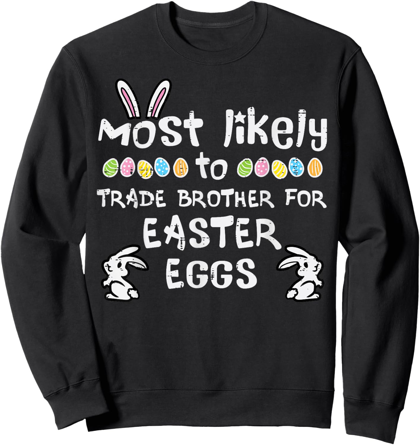 Most Likely Trade Brother Easter Eggs Family Matching Girls Sweatshirt - Sweatshirt | Black
