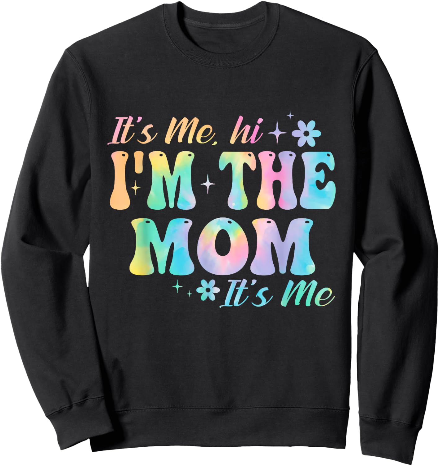 It's Me Hi I'm The Mom It’s Me Groovy Tia Dye Girls Women Sweatshirt - Sweatshirt | Black