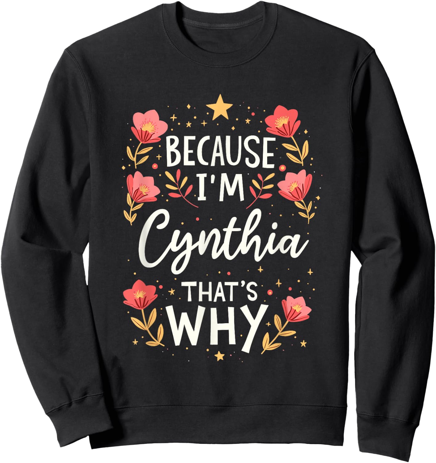 Women Because I'm Cynthia That's Why Woman Name Sweatshirt - Sweatshirt | Black