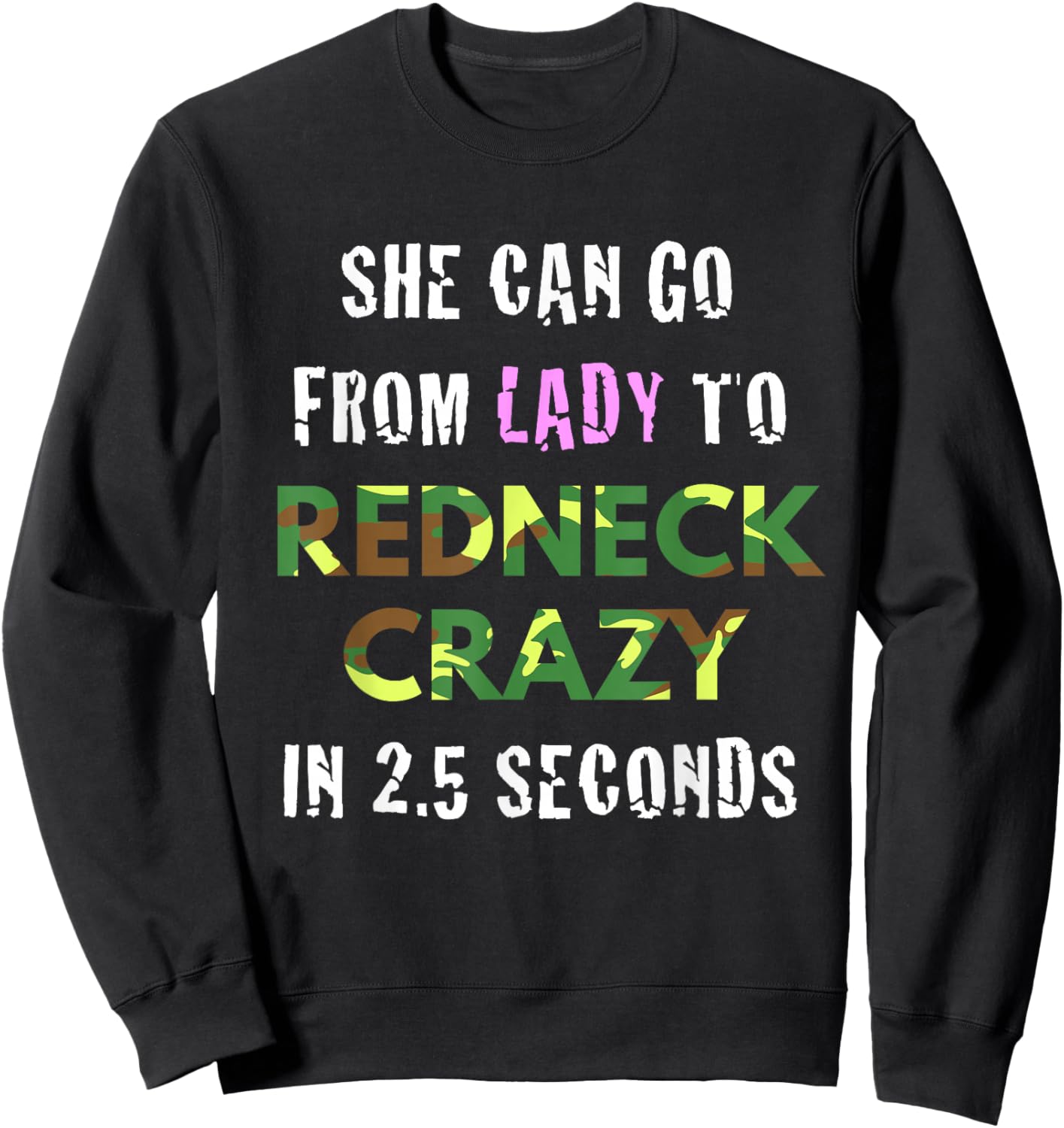From Lady to Redneck Crazy in 2.5 Seconds Country Sweatshirt - Sweatshirt | Black