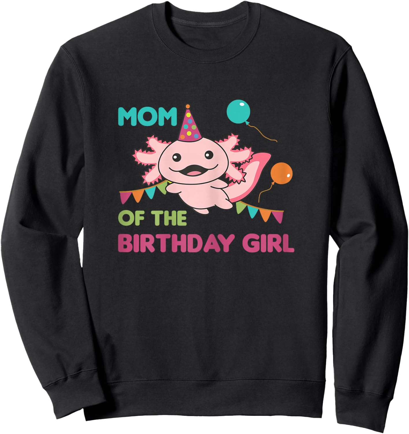 Mom Of The Birthday Girl Axolotl Sweatshirt - Sweatshirt | Black