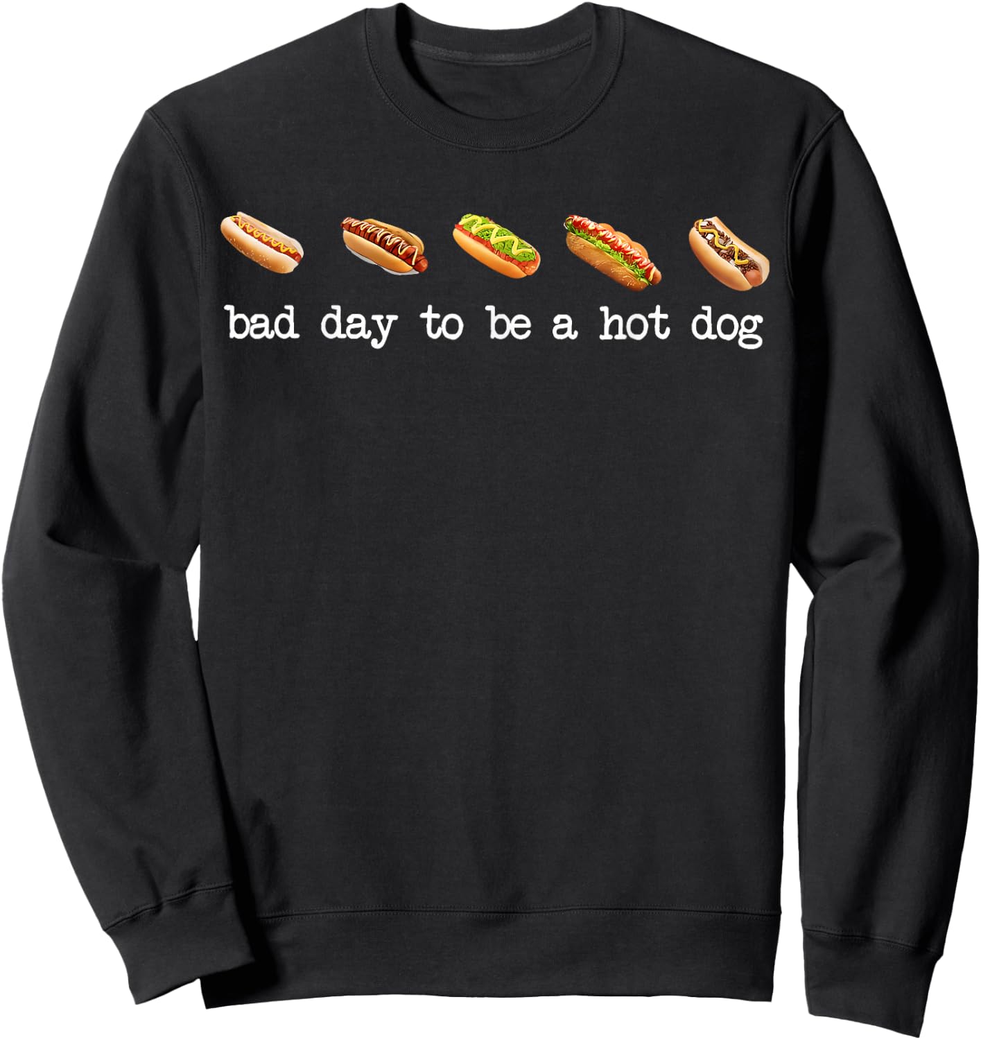 Bad Day to Be A Hot Dog - Hot Dog Lover Fast Food Wiener Sweatshirt - Sweatshirt | Black