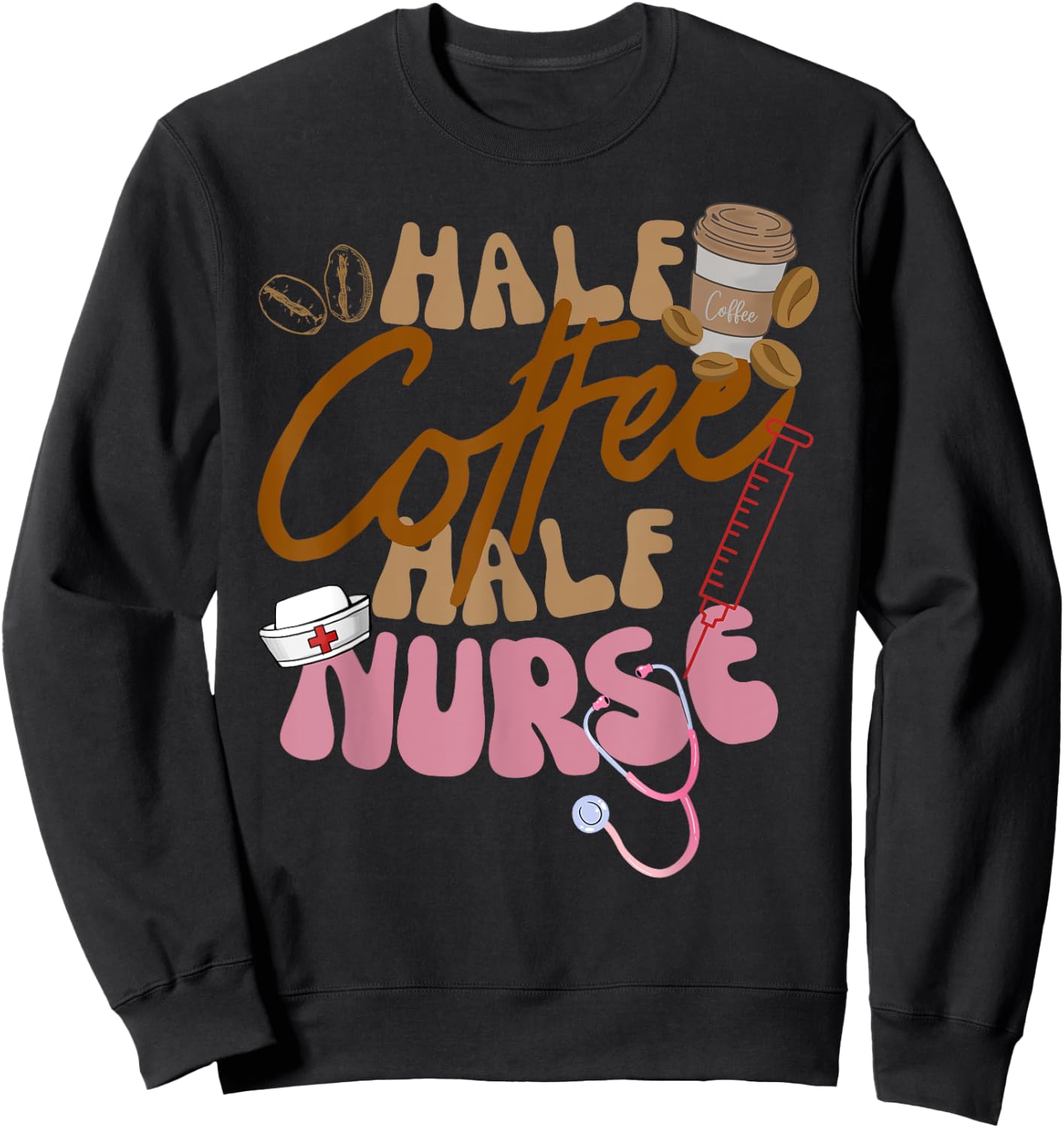 Groovy Retro Half Coffee Half Nurse ER RN LPN Funny Nursing Sweatshirt - Sweatshirt | Black