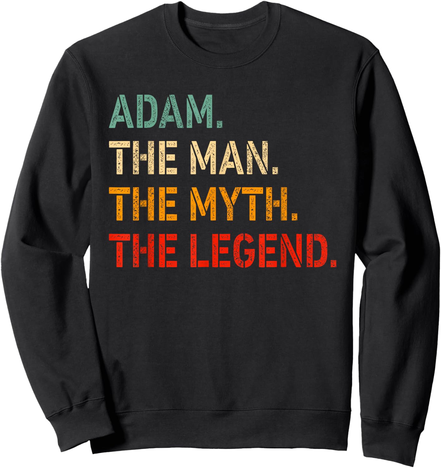 Adam The Man The Myth The Legend Shirt Funny Idea Adam Sweatshirt - Sweatshirt | Black