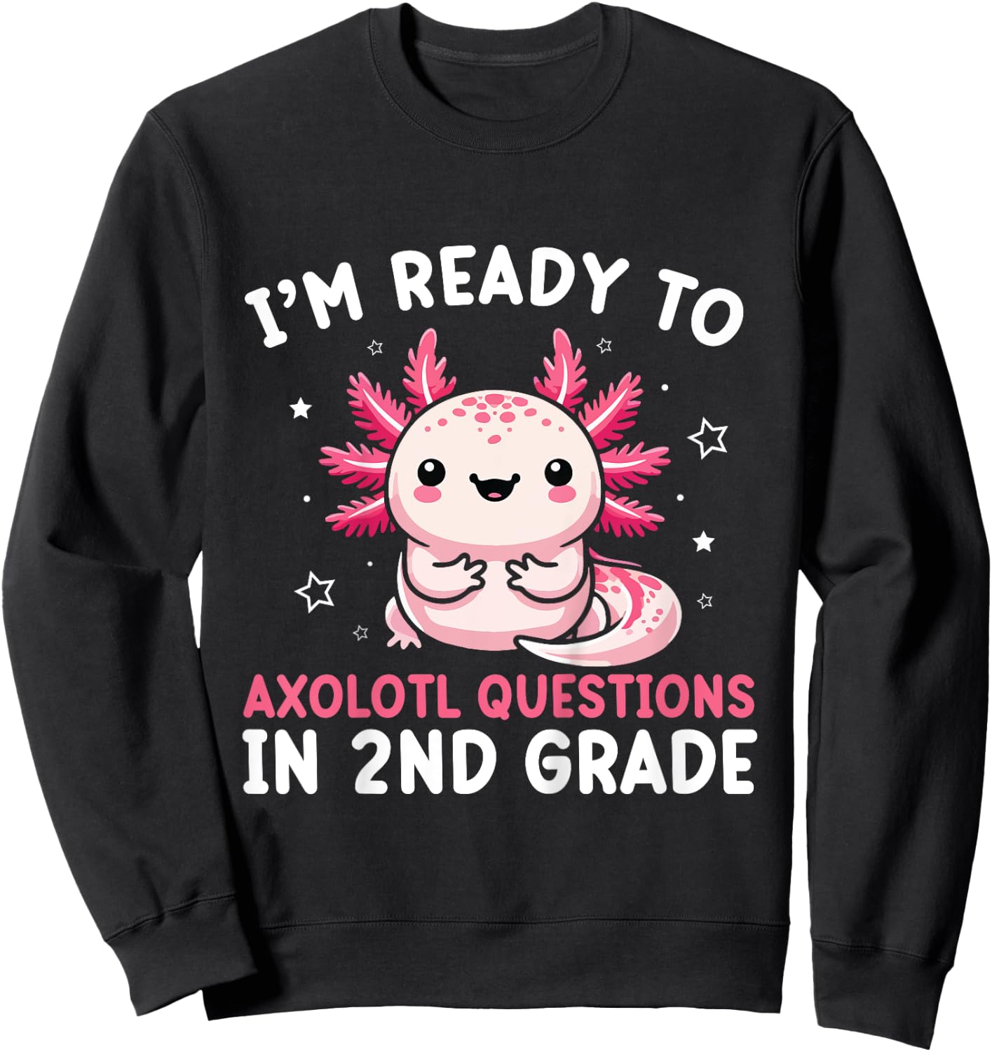 Kids I'm Ready to Axolotl Questions in 2nd Grade Back to School Sweatshirt - Sweatshirt | Black