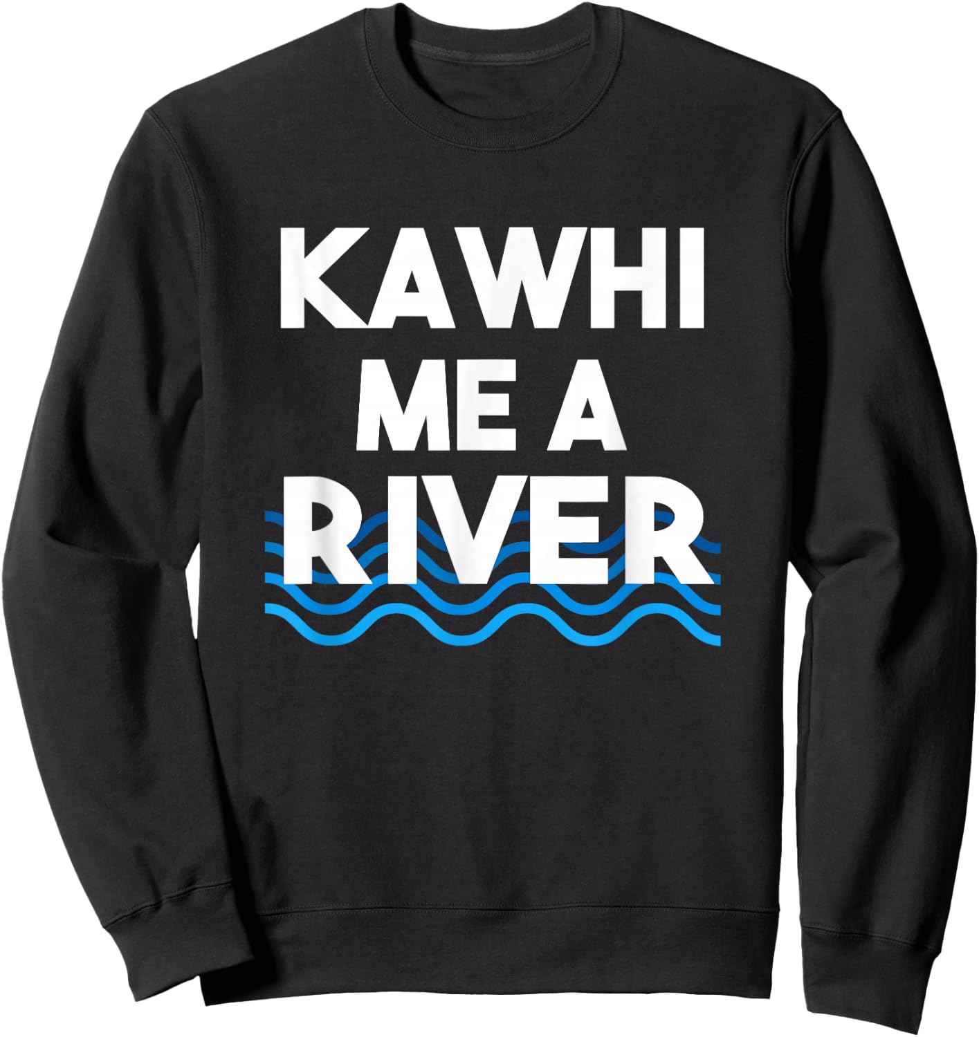 Kawhi Me a River Funny Cry Me a River Sweatshirt - Sweatshirt | Black