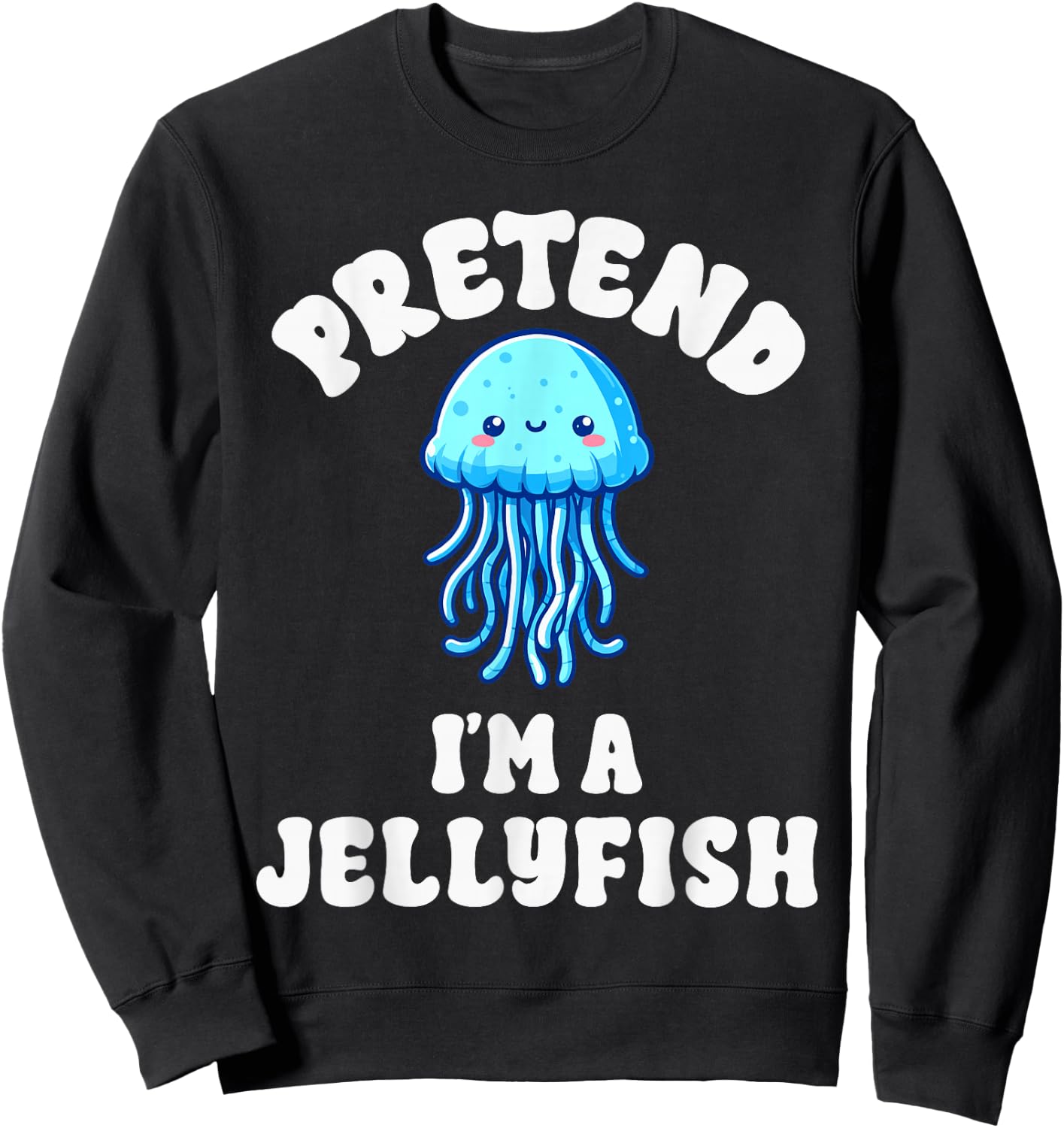 Pretend I'm A Jellyfish Costume Boys Girls Easy Halloween Sweatshirt - Sweatshirt | Black