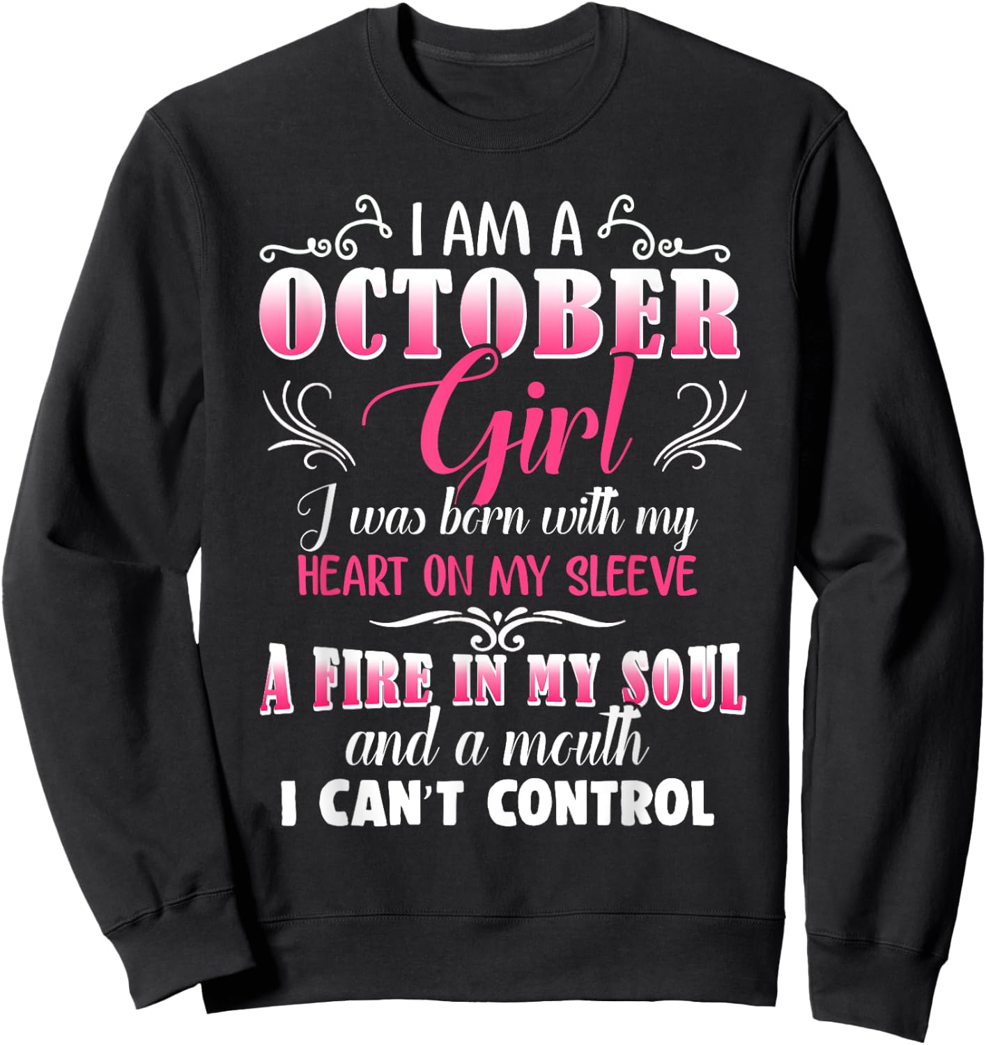 October Girls Fire in My Soul Mouth I Can't Control Gift Sweatshirt - Sweatshirt | Black