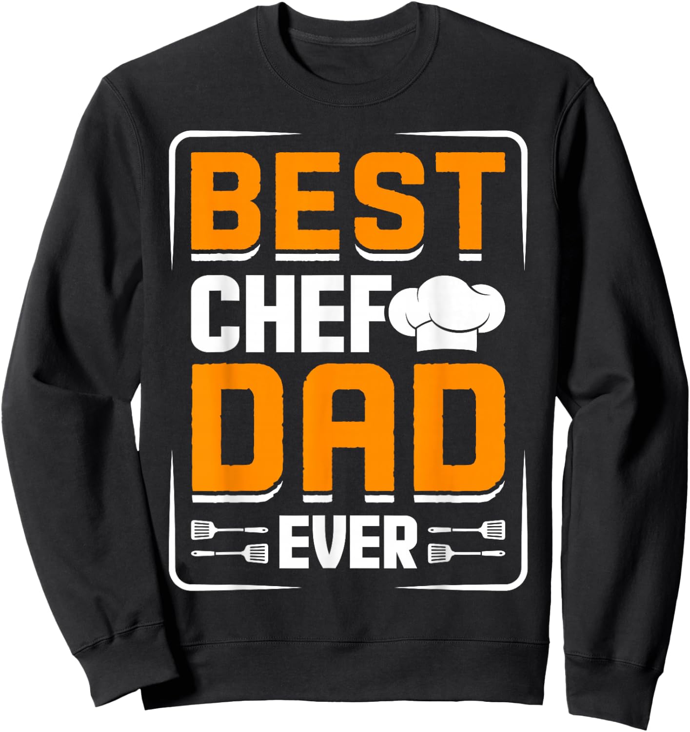 Best Chef Dad Ever - Chef Sweatshirt - Sweatshirt | Black