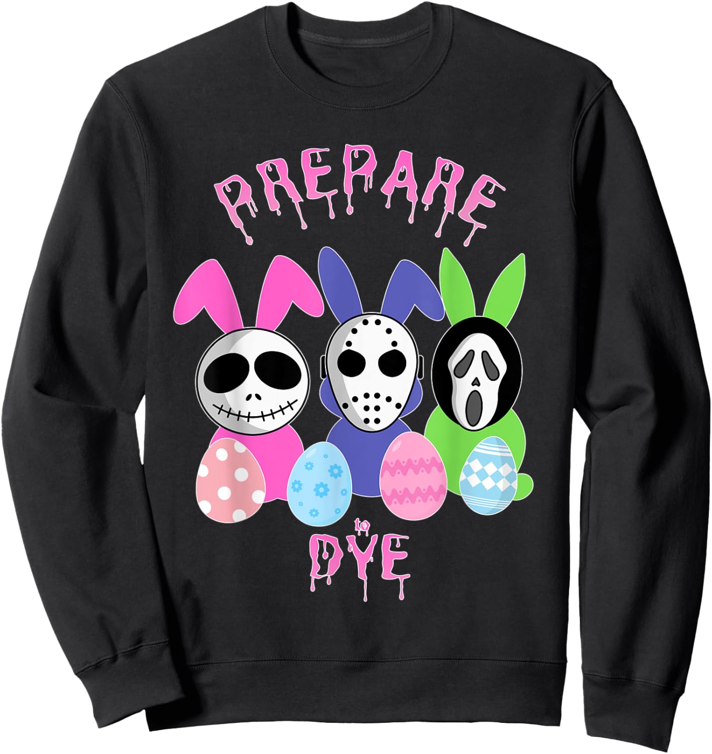 Prepare to Dye Horror Easter Egg Bunny Rabbit Sweatshirt - Sweatshirt | Black