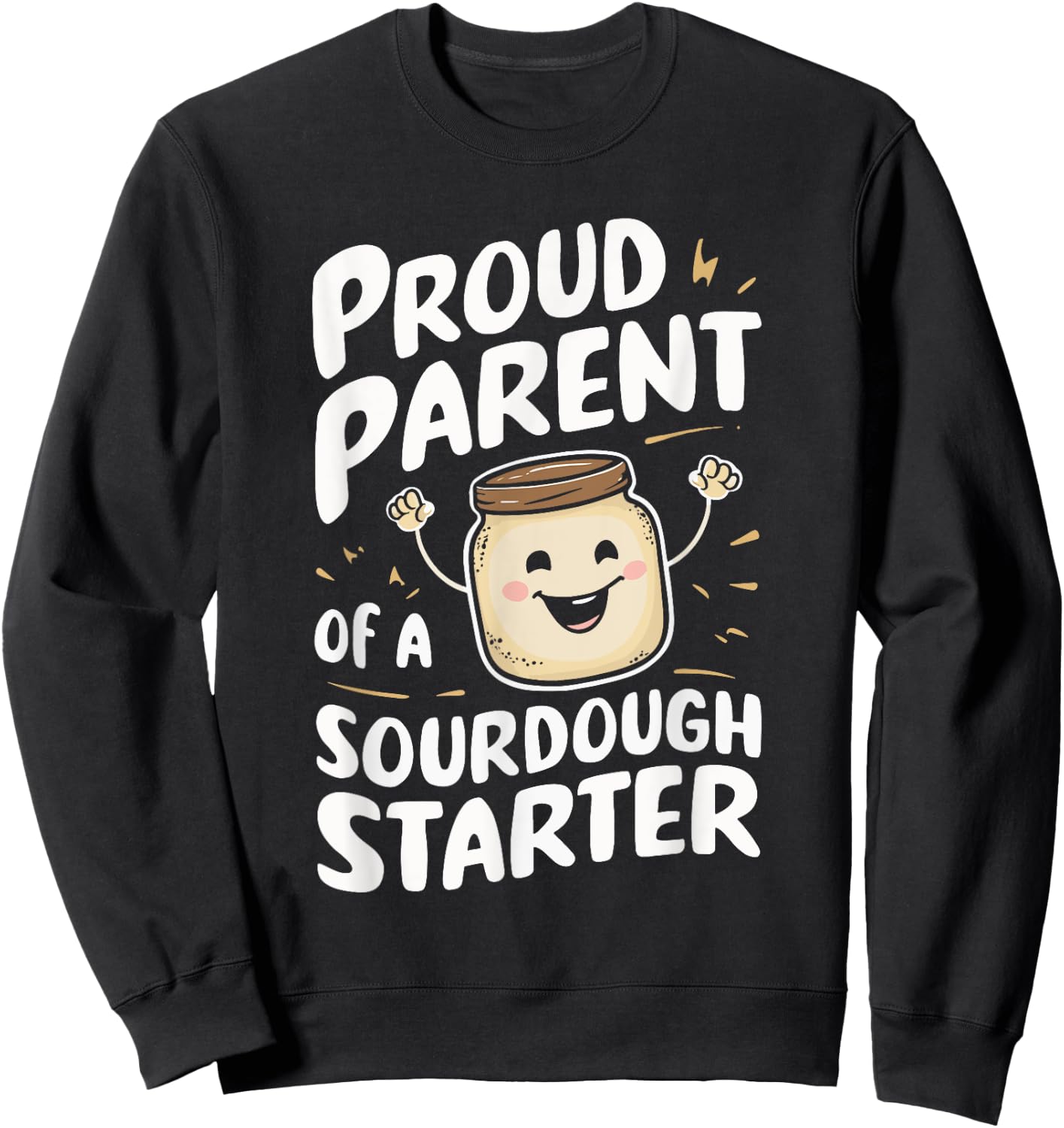 Proud Parent Of A Sourdough Starter Sweatshirt - Sweatshirt | Black