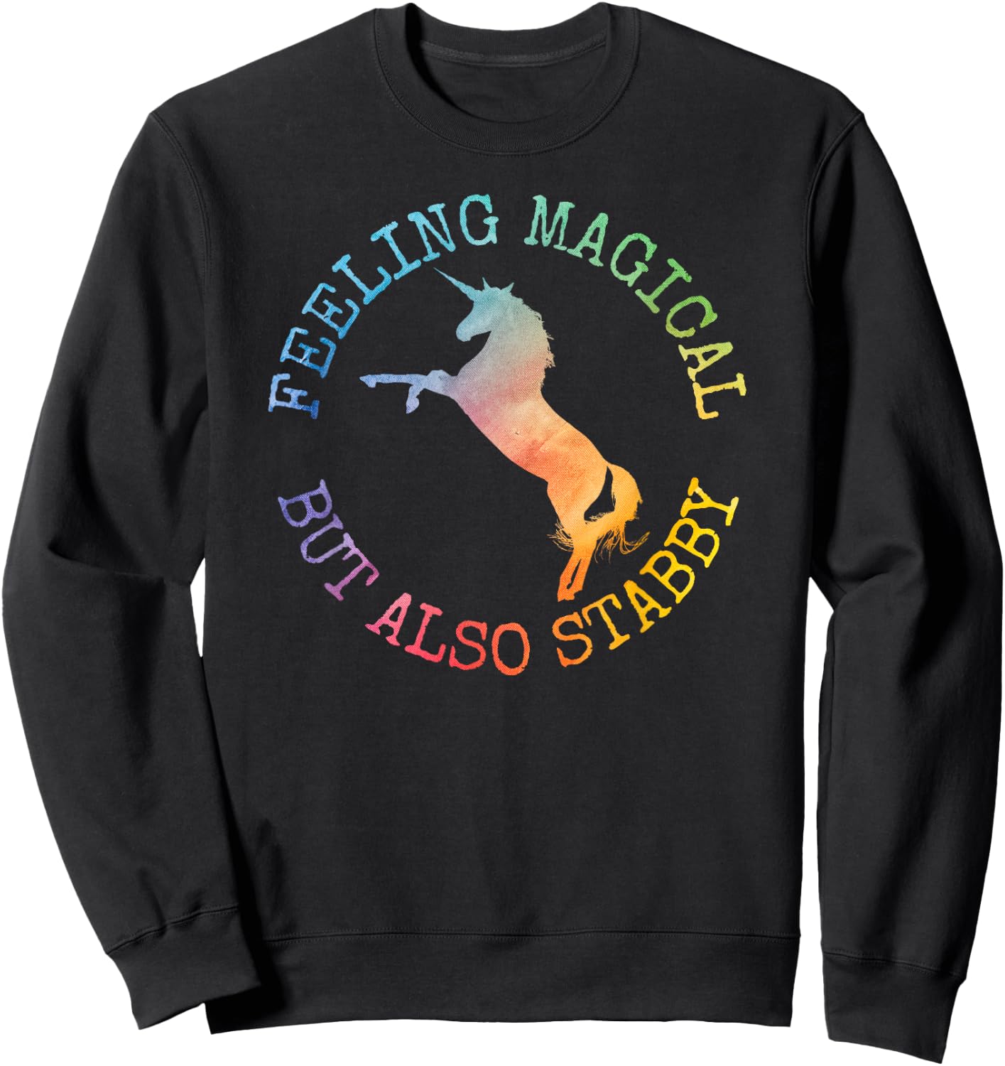Fun Gifts Feeling Magical But Also Stabby Unicorn Sweatshirt - Sweatshirt | Black