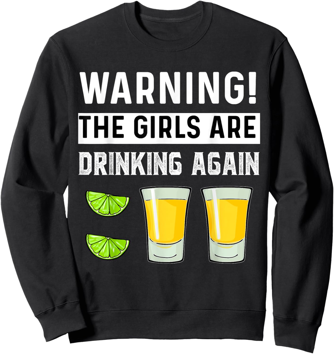 Warning The Girls Are Drinking Again Funny Drunk Women Party Sweatshirt - Sweatshirt | Black